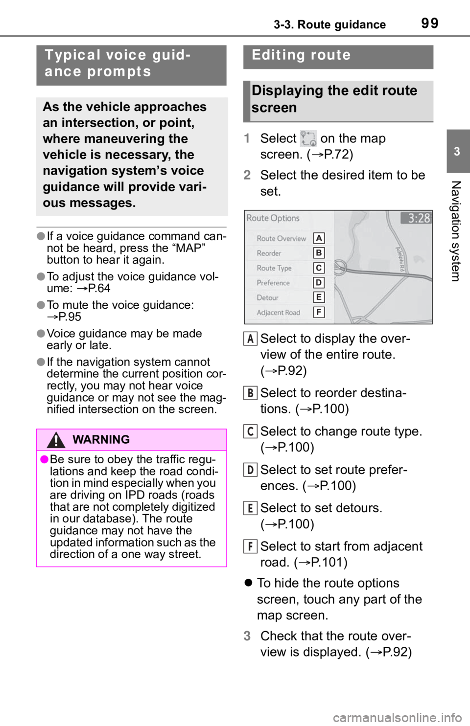 TOYOTA RAV4 HYBRID 2020  Accessories, Audio & Navigation (in English) 993-3. Route guidance
3
Navigation system
●If a voice guidance command can-
not be heard, press the “MAP” 
button to hear it again.
●To adjust the voice guidance vol-
ume: P. 6 4
●To mute