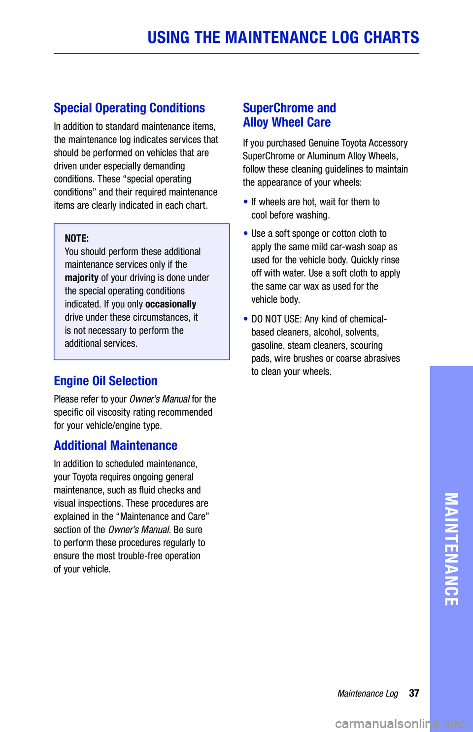 TOYOTA RAV4 HYBRID 2020  Warranties & Maintenance Guides (in English) 37Maintenance Log
MAINTENANCE
Special Operating  Conditions
In addition  to standard  maintenance  items, 
the  maintenance  log indicates  services that 
should  be performed on  vehicles that are 
d