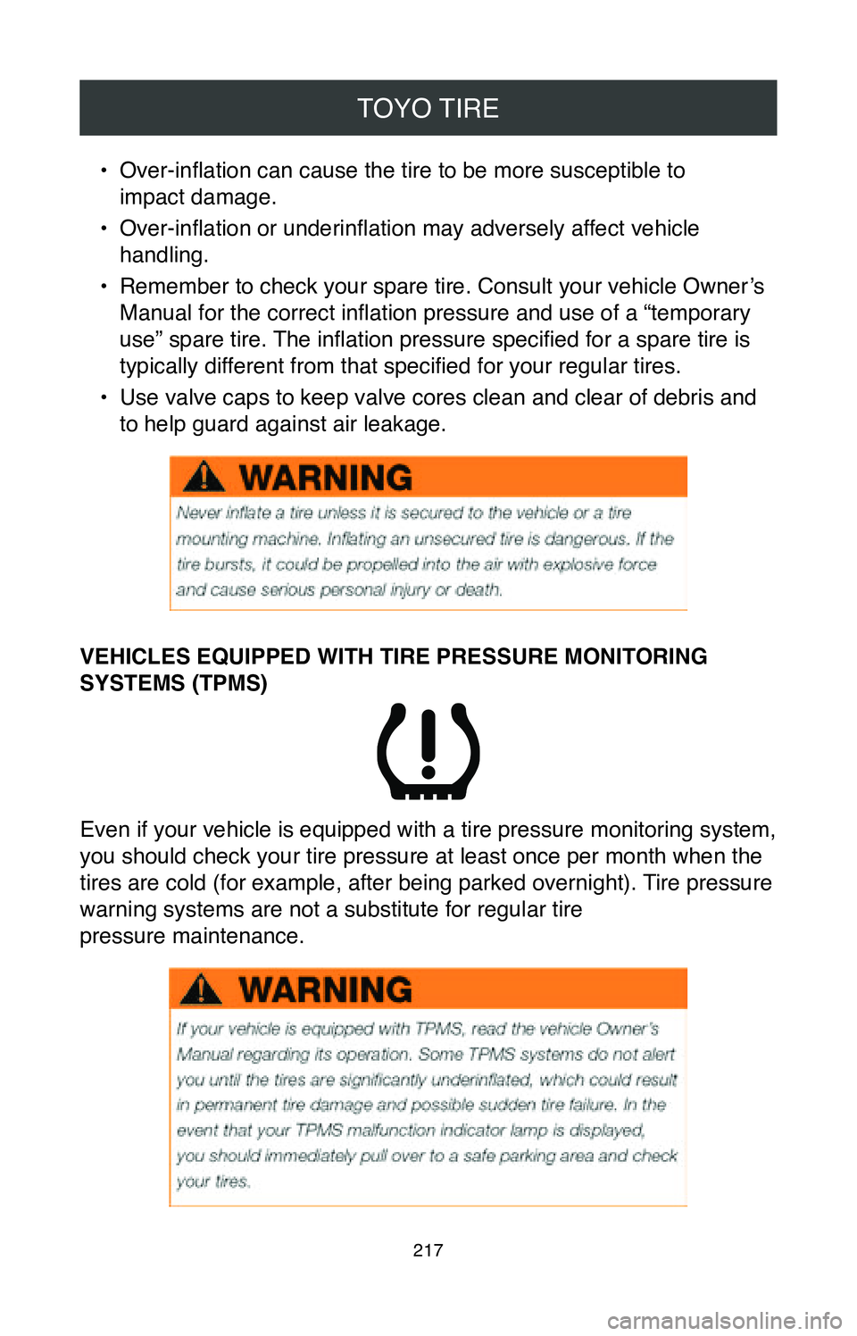 TOYOTA RAV4 HYBRID 2020  Warranties & Maintenance Guides (in English) TOYO TIRE
217
• Over-inflation can cause the tire to be more susceptible to  
impact damage.
•
 Over-inflation or underinflation may adversely affect vehicle 
handling.
•
 Remember to check your