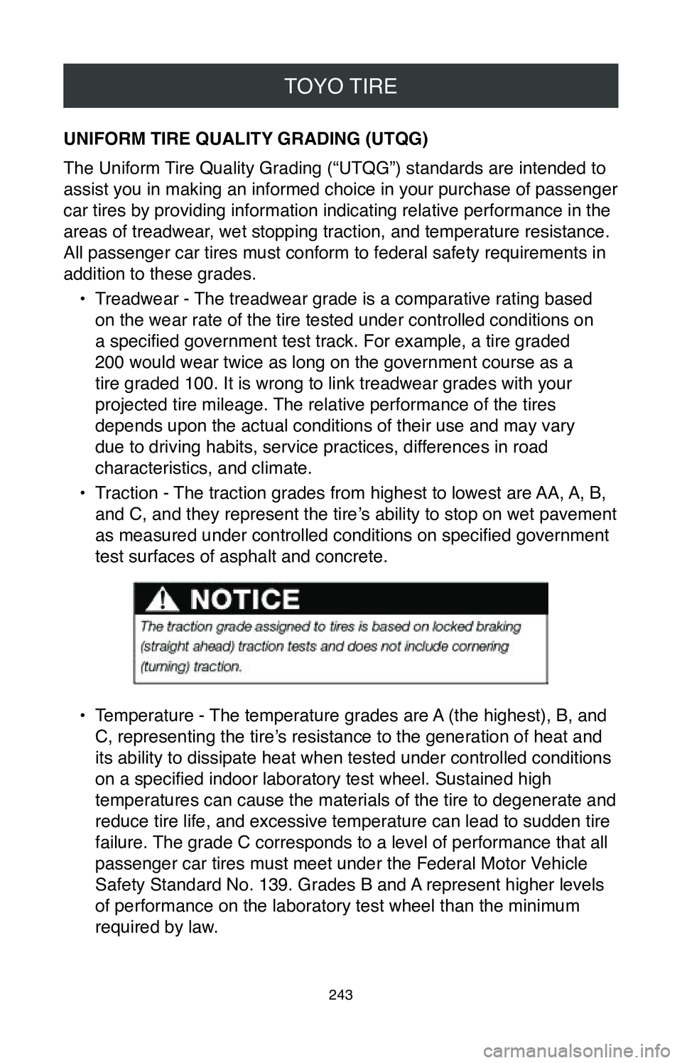 TOYOTA RAV4 HYBRID 2020 Warranties & Maintenance Guides (in English) TOYO TIRE
243
UNIFORM TIRE QUALITY GRADING (UTQG)
The Uniform Tire Quality Grading (“UTQG”) standards are intended to
assist you in making an informed choice in your purchase of passenger
car ti TOYOTA RAV4 HYBRID 2020 Warranties & Maintenance Guides (in English) TOYO TIRE
243
UNIFORM TIRE QUALITY GRADING (UTQG)
The Uniform Tire Quality Grading (“UTQG”) standards are intended to
assist you in making an informed choice in your purchase of passenger
car ti