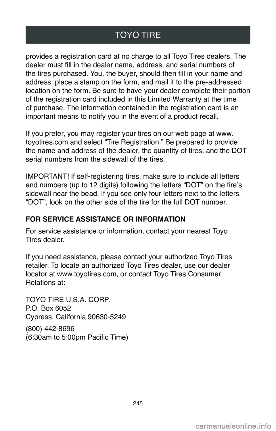 TOYOTA RAV4 HYBRID 2020 Warranties & Maintenance Guides (in English) TOYO TIRE
245
provides a registration card at no charge to all Toyo Tires dealers. The
dealer must fill in the dealer name, address, and serial numbers of
the tires purchased. You, the buyer, should TOYOTA RAV4 HYBRID 2020 Warranties & Maintenance Guides (in English) TOYO TIRE
245
provides a registration card at no charge to all Toyo Tires dealers. The
dealer must fill in the dealer name, address, and serial numbers of
the tires purchased. You, the buyer, should