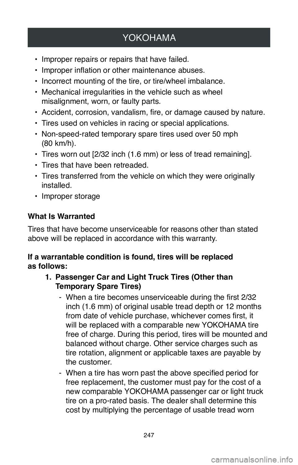 TOYOTA RAV4 HYBRID 2020 Warranties & Maintenance Guides (in English) YOKOHAMA
247
• Improper repairs or repairs that have failed.
•
Improper inflation or other maintenance abuses.
•
Incorrect mounting of the tire, or tire/wheel imbalance.
•
Mechanical irregu TOYOTA RAV4 HYBRID 2020 Warranties & Maintenance Guides (in English) YOKOHAMA
247
• Improper repairs or repairs that have failed.
•
Improper inflation or other maintenance abuses.
•
Incorrect mounting of the tire, or tire/wheel imbalance.
•
Mechanical irregu