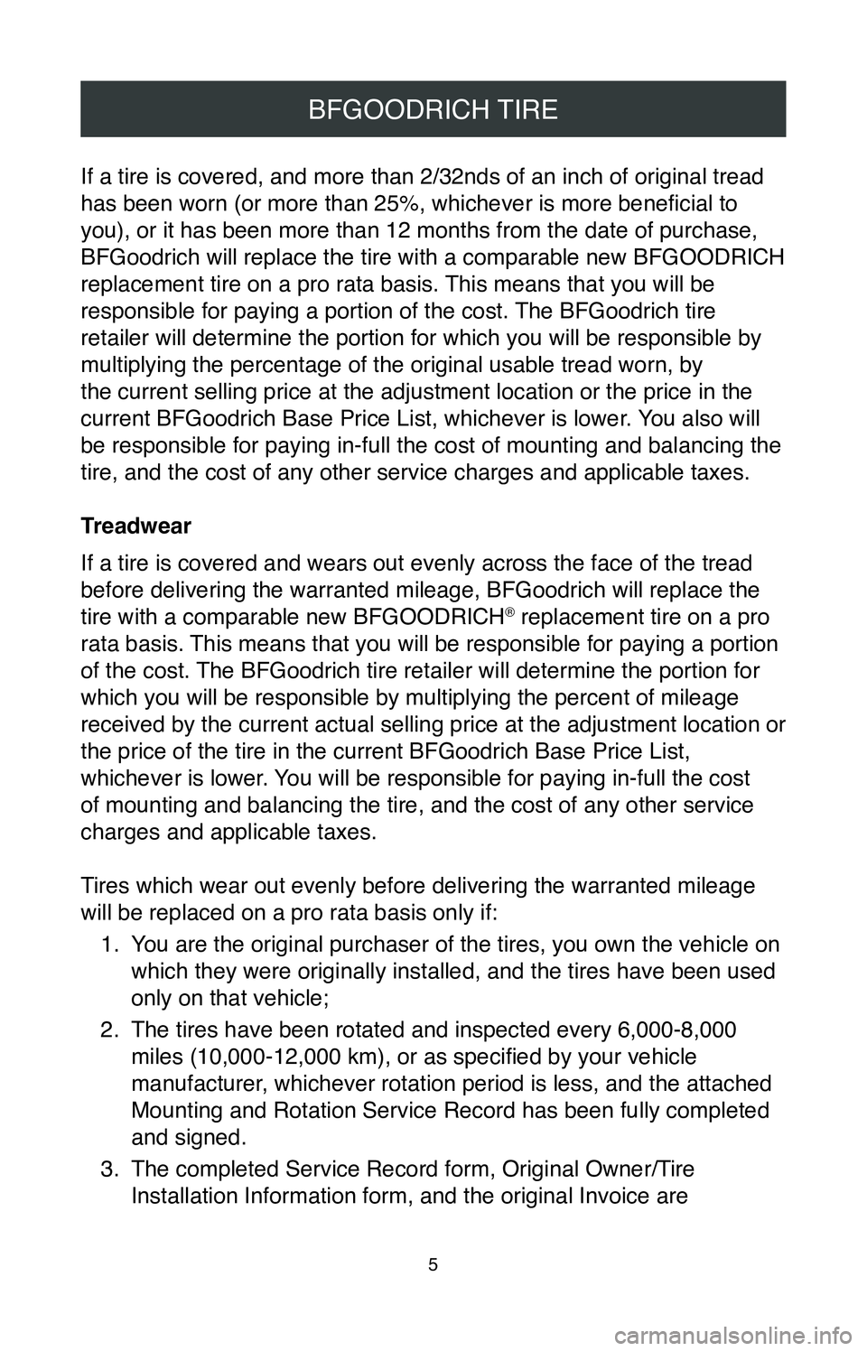 TOYOTA RAV4 HYBRID 2020 Warranties & Maintenance Guides (in English) 5
BFGOODRICH TIRE
If a tire is covered, and more than 2/32nds of an inch of original tread\
has been worn (or more than 25%, whichever is more beneficial to
you), or it has been more than 12 months TOYOTA RAV4 HYBRID 2020 Warranties & Maintenance Guides (in English) 5
BFGOODRICH TIRE
If a tire is covered, and more than 2/32nds of an inch of original tread\
has been worn (or more than 25%, whichever is more beneficial to
you), or it has been more than 12 months