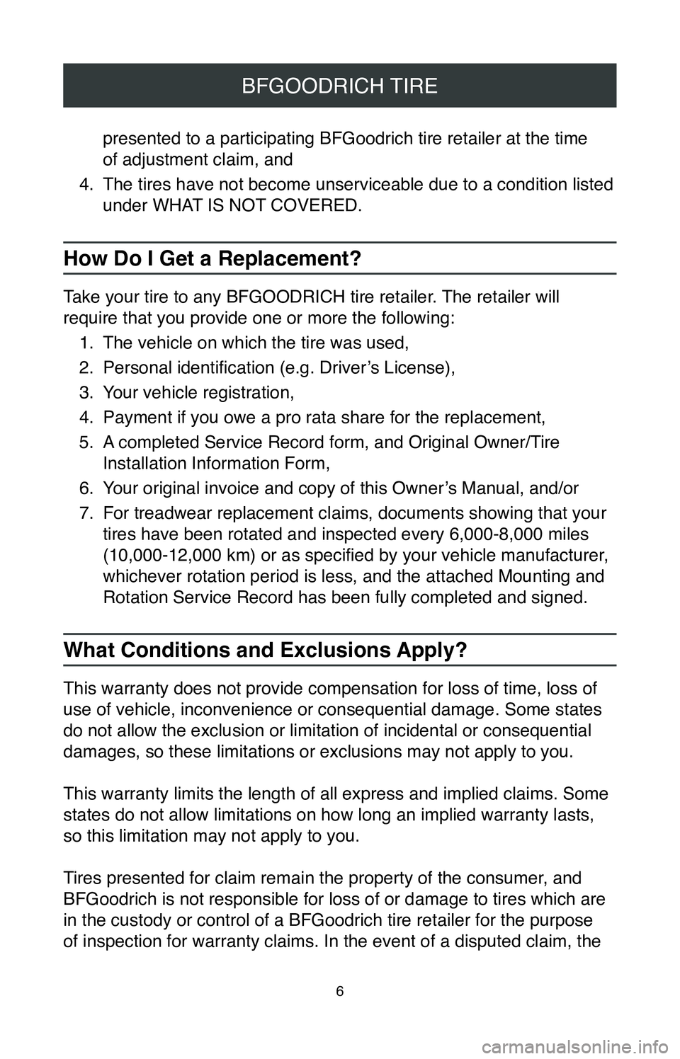 TOYOTA RAV4 HYBRID 2020 Warranties & Maintenance Guides (in English) 6
BFGOODRICH TIRE
presented to a participating BFGoodrich tire retailer at the time
of adjustment claim, and
4.
The tires have not become unserviceable due to a condition listed
under WHAT IS NOT TOYOTA RAV4 HYBRID 2020 Warranties & Maintenance Guides (in English) 6
BFGOODRICH TIRE
presented to a participating BFGoodrich tire retailer at the time
of adjustment claim, and
4.
The tires have not become unserviceable due to a condition listed
under WHAT IS NOT