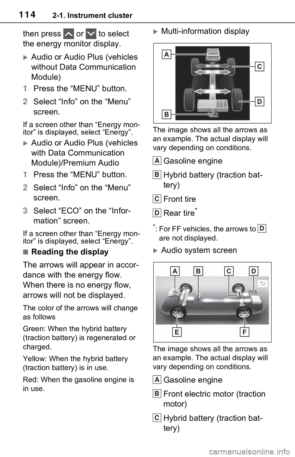 TOYOTA RAV4 HYBRID 2021 Owners Manual (in English) 1142-1. Instrument cluster
then press or to select
the energy monitor display.
Audio or Audio Plus (vehicles
without Data Communication
Module)
1 Press the “MENU” button.
2 Select “Inf TOYOTA RAV4 HYBRID 2021 Owners Manual (in English) 1142-1. Instrument cluster
then press or to select
the energy monitor display.
Audio or Audio Plus (vehicles
without Data Communication
Module)
1 Press the “MENU” button.
2 Select “Inf