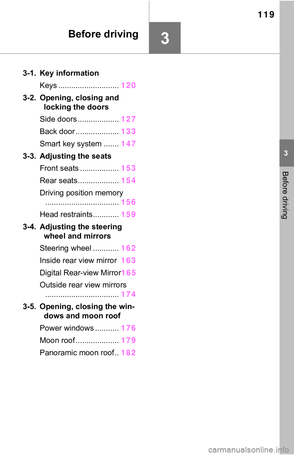 TOYOTA RAV4 HYBRID 2021  Owners Manual (in English) 119
3
3
Before driving
Before driving
3-1. Key informationKeys ............................ 120
3-2. Opening, closing and  locking the doors
Side doors ................... 127
Back door ..............