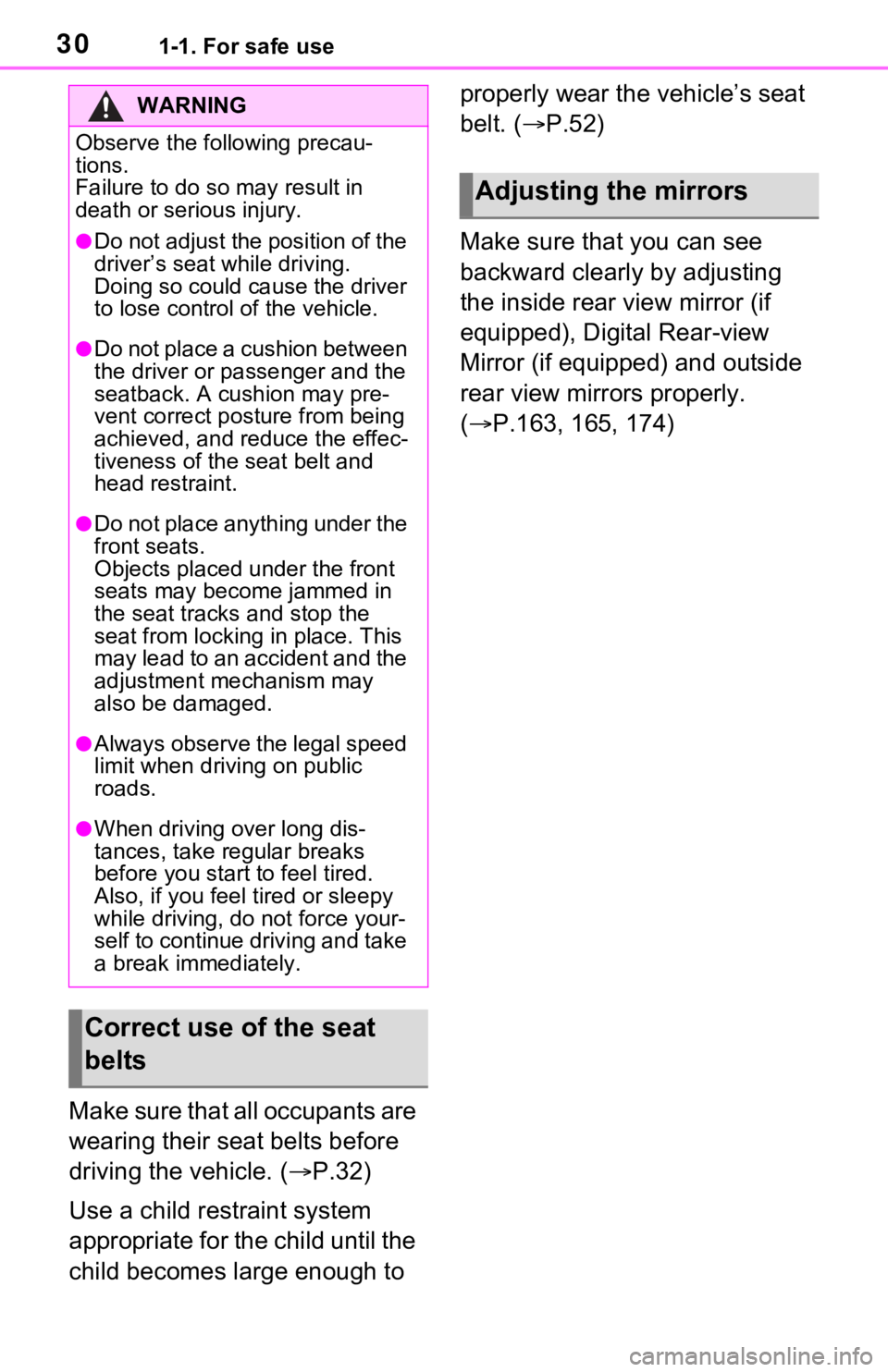 TOYOTA RAV4 HYBRID 2021 (in English) Owners Manual 301-1. For safe use
Make sure that all occupants are
wearing their seat belts before
driving the vehicle. (P.32)
Use a child restraint system
appropriate for the child until the
child becomes l TOYOTA RAV4 HYBRID 2021 (in English) Owners Manual 301-1. For safe use
Make sure that all occupants are
wearing their seat belts before
driving the vehicle. (P.32)
Use a child restraint system
appropriate for the child until the
child becomes l