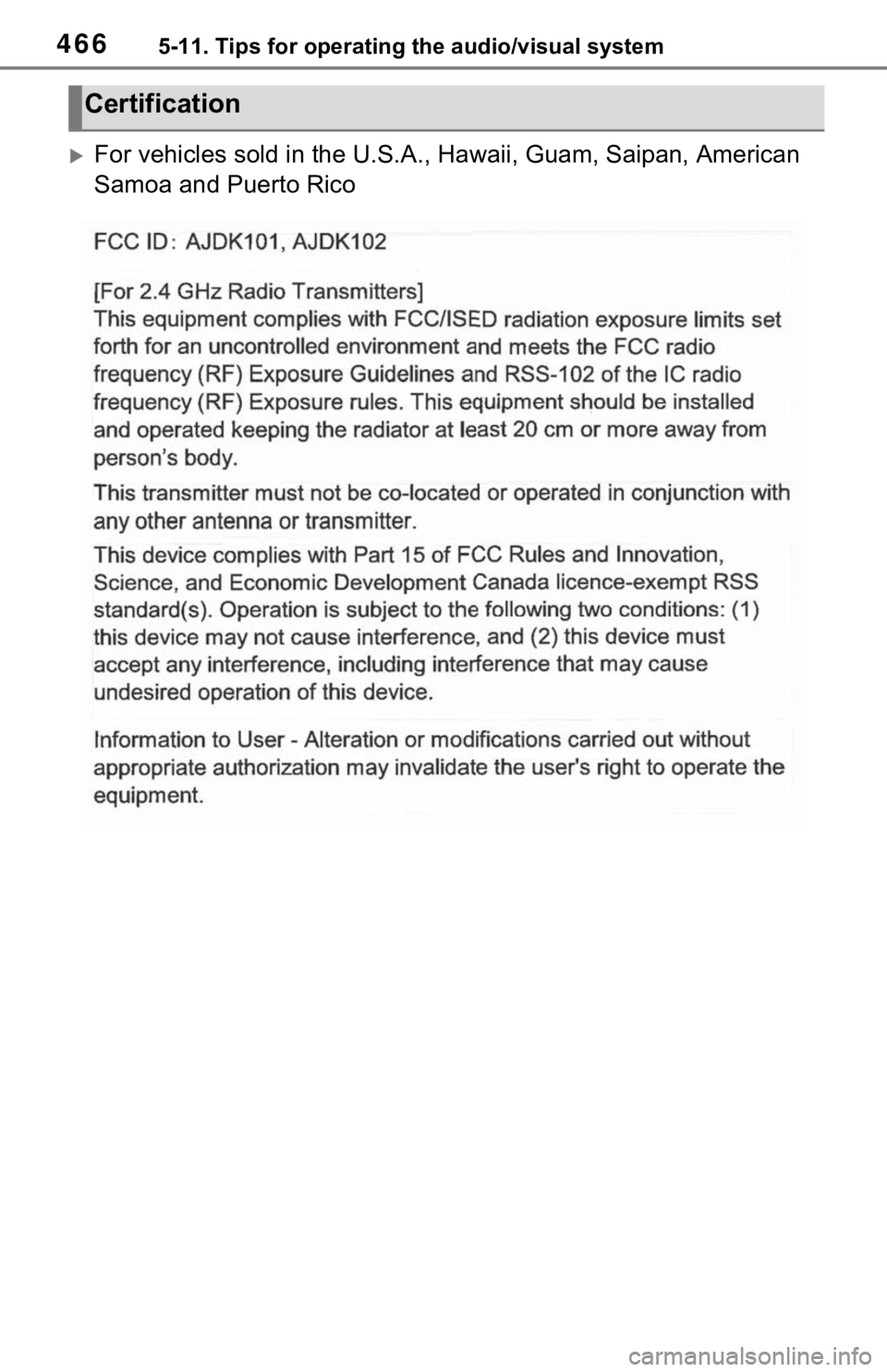 TOYOTA RAV4 HYBRID 2021  Owners Manual (in English) 4665-11. Tips for operating the audio/visual system
For vehicles sold in the U.S.A ., Hawaii, Guam, Saipan, American  
Samoa and Puerto Rico
Certification 