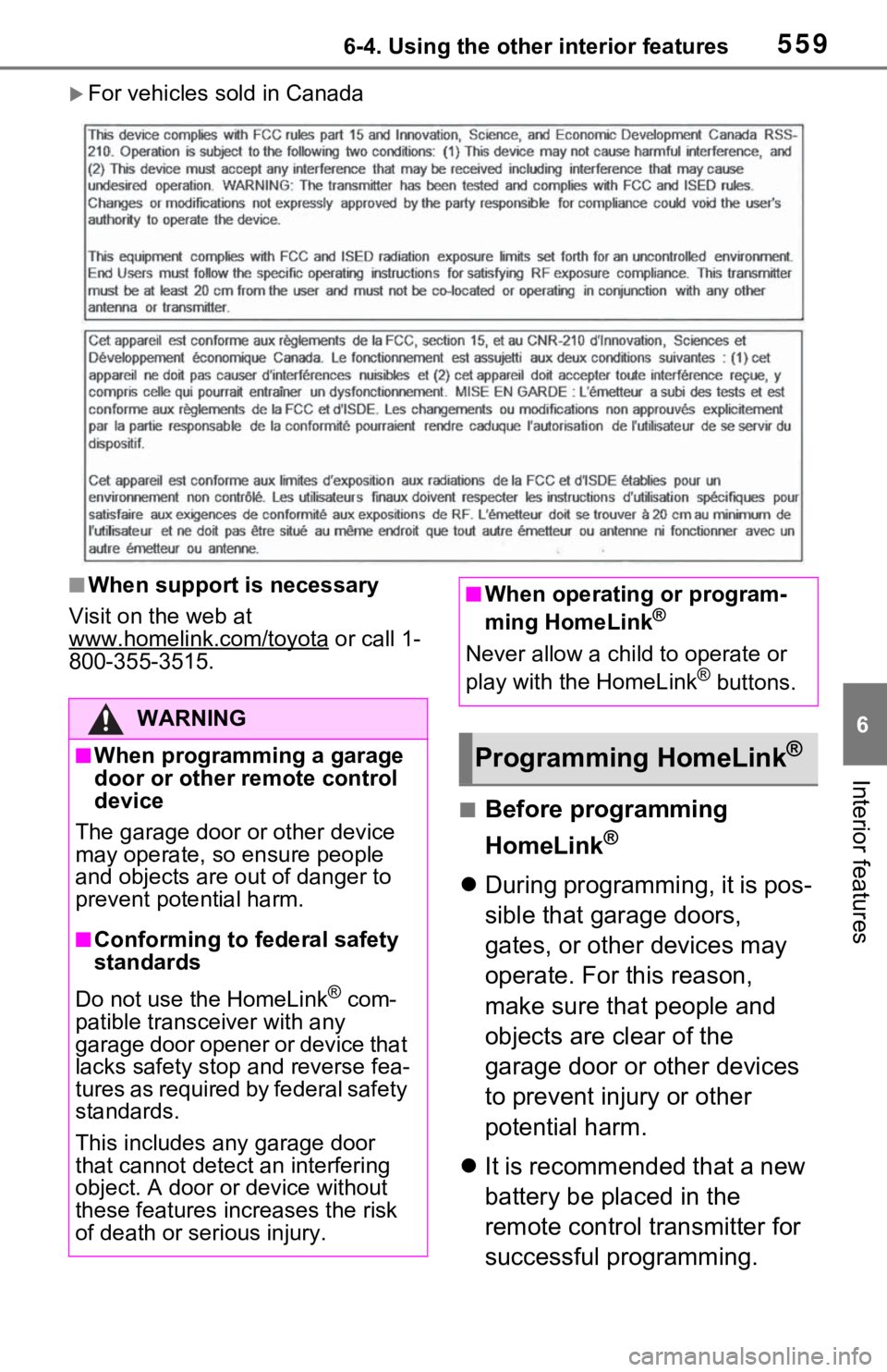 TOYOTA RAV4 HYBRID 2021 Owners Manual (in English) 5596-4. Using the other interior features
6
Interior features
For vehicles sold in Canada
■When support is necessary
Visit on the web at
www.homelink.com/toyota
or call 1-
800-355-3515.
■Befo TOYOTA RAV4 HYBRID 2021 Owners Manual (in English) 5596-4. Using the other interior features
6
Interior features
For vehicles sold in Canada
■When support is necessary
Visit on the web at
www.homelink.com/toyota
or call 1-
800-355-3515.
■Befo
