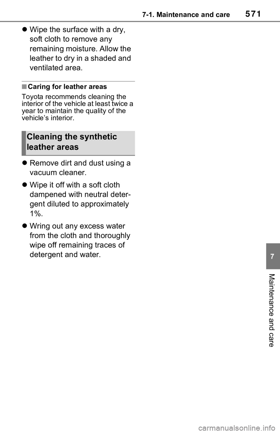 TOYOTA RAV4 HYBRID 2021  Owners Manual (in English) 5717-1. Maintenance and care
7
Maintenance and care
Wipe the surface with a dry, 
soft cloth to remove any 
remaining moisture. Allow the 
leather to dry in a shaded and 
ventilated area.
■Caring