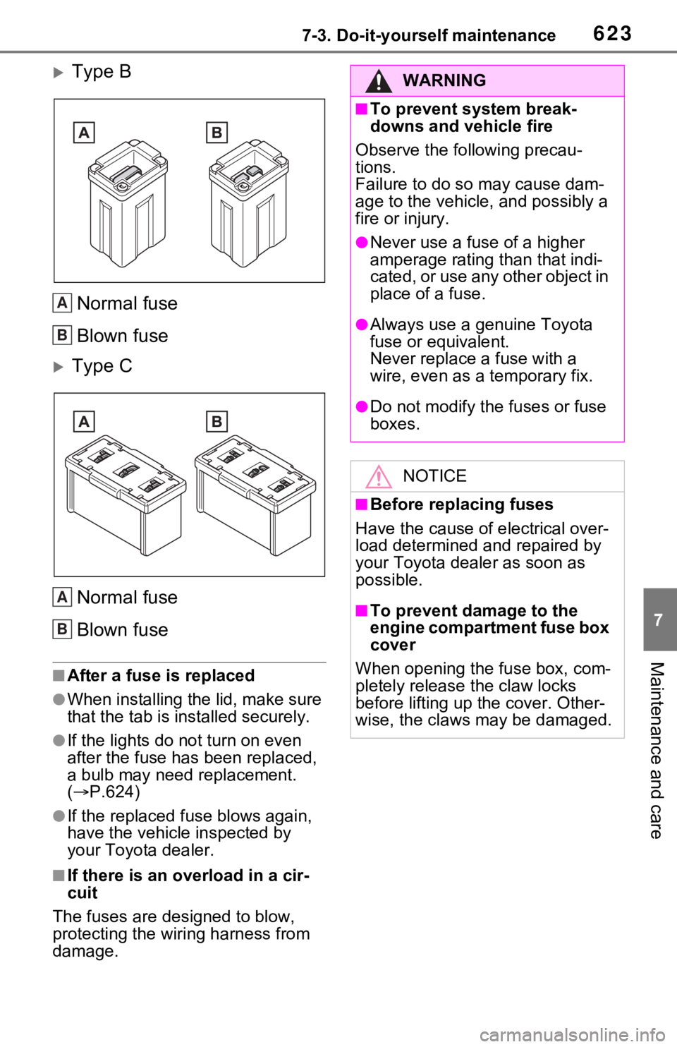 TOYOTA RAV4 HYBRID 2021 Owners Manual (in English) 6237-3. Do-it-yourself maintenance
7
Maintenance and care
Type BNormal fuse
Blown fuse
Type CNormal fuse
Blown fuse
■After a fuse is replaced
●When installing the lid, make sure
that the ta TOYOTA RAV4 HYBRID 2021 Owners Manual (in English) 6237-3. Do-it-yourself maintenance
7
Maintenance and care
Type BNormal fuse
Blown fuse
Type CNormal fuse
Blown fuse
■After a fuse is replaced
●When installing the lid, make sure
that the ta