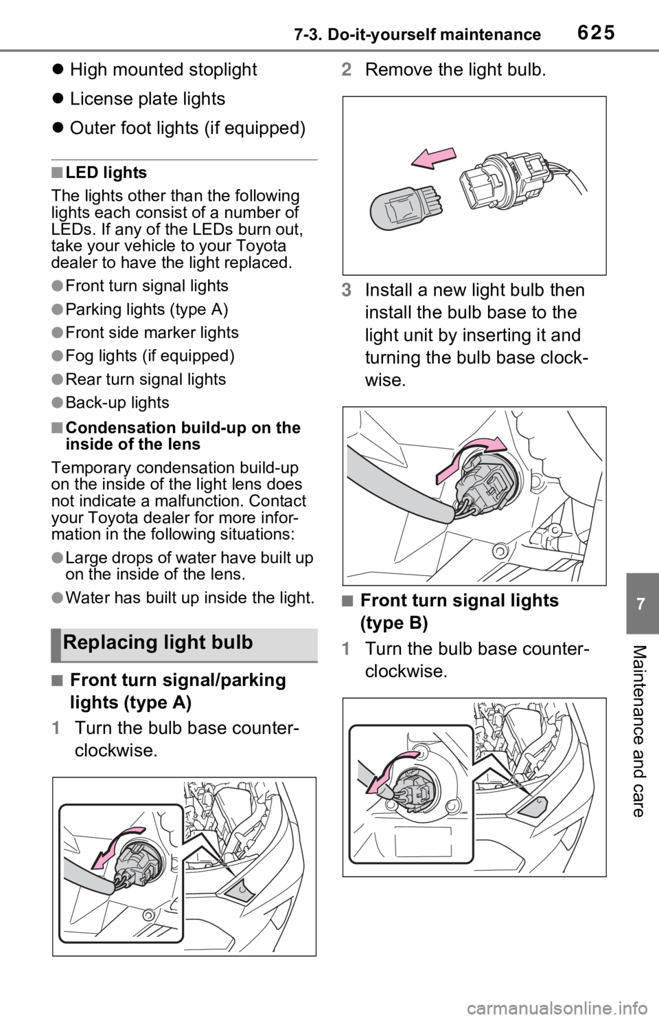 TOYOTA RAV4 HYBRID 2021 Owners Manual (in English) 6257-3. Do-it-yourself maintenance
7
Maintenance and care
High mounted stoplight
License plate lights
Outer foot lights (if equipped)
■LED lights
The lights other than the following
ligh TOYOTA RAV4 HYBRID 2021 Owners Manual (in English) 6257-3. Do-it-yourself maintenance
7
Maintenance and care
High mounted stoplight
License plate lights
Outer foot lights (if equipped)
■LED lights
The lights other than the following
ligh