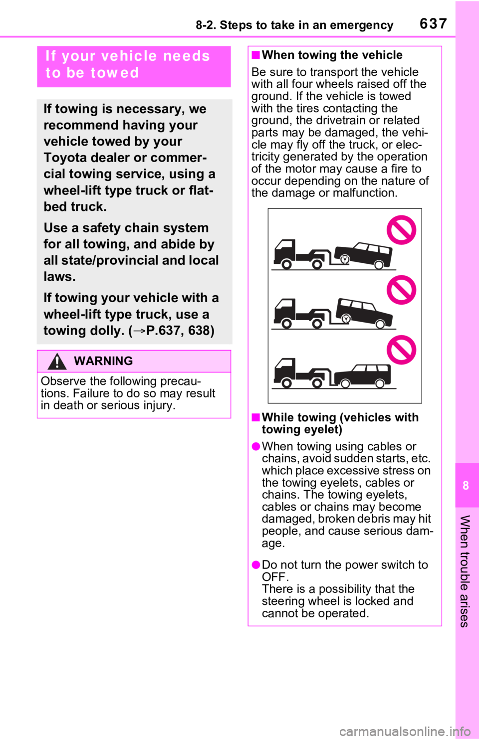 TOYOTA RAV4 HYBRID 2021  Owners Manual (in English) 6378-2. Steps to take in an emergency
8
When trouble arises
8-2.Steps to take in an emergency
If your vehicle needs 
to be towed
If towing is necessary, we 
recommend having your 
vehicle towed by you