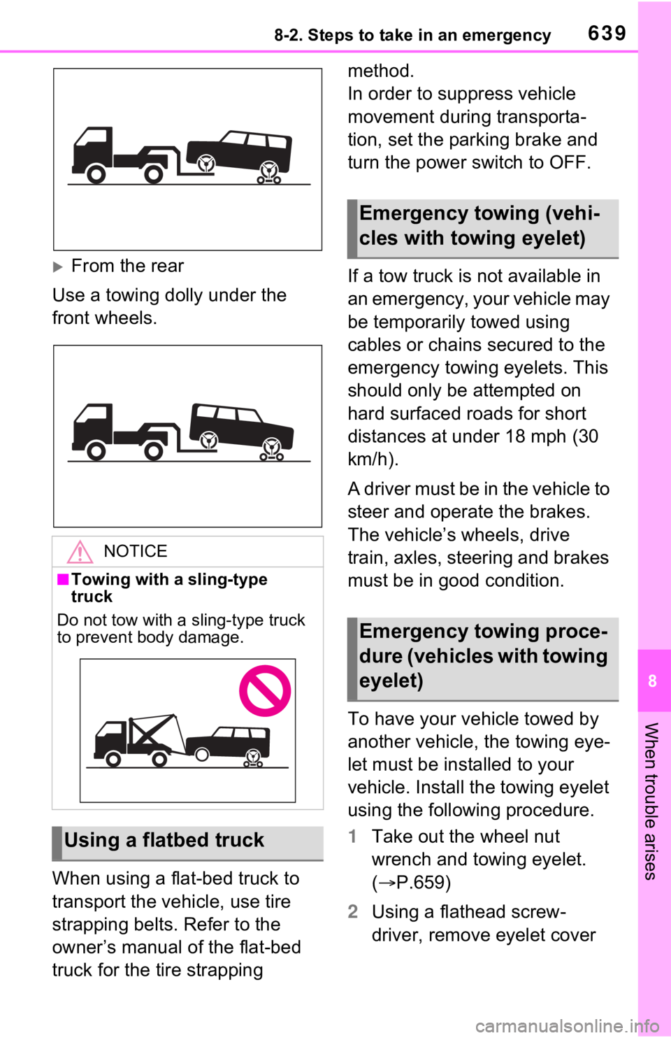 TOYOTA RAV4 HYBRID 2021  Owners Manual (in English) 6398-2. Steps to take in an emergency
8
When trouble arises
From the rear
Use a towing dolly under the 
front wheels.
When using a flat-bed truck to 
transport the vehicle, use tire 
strapping belt