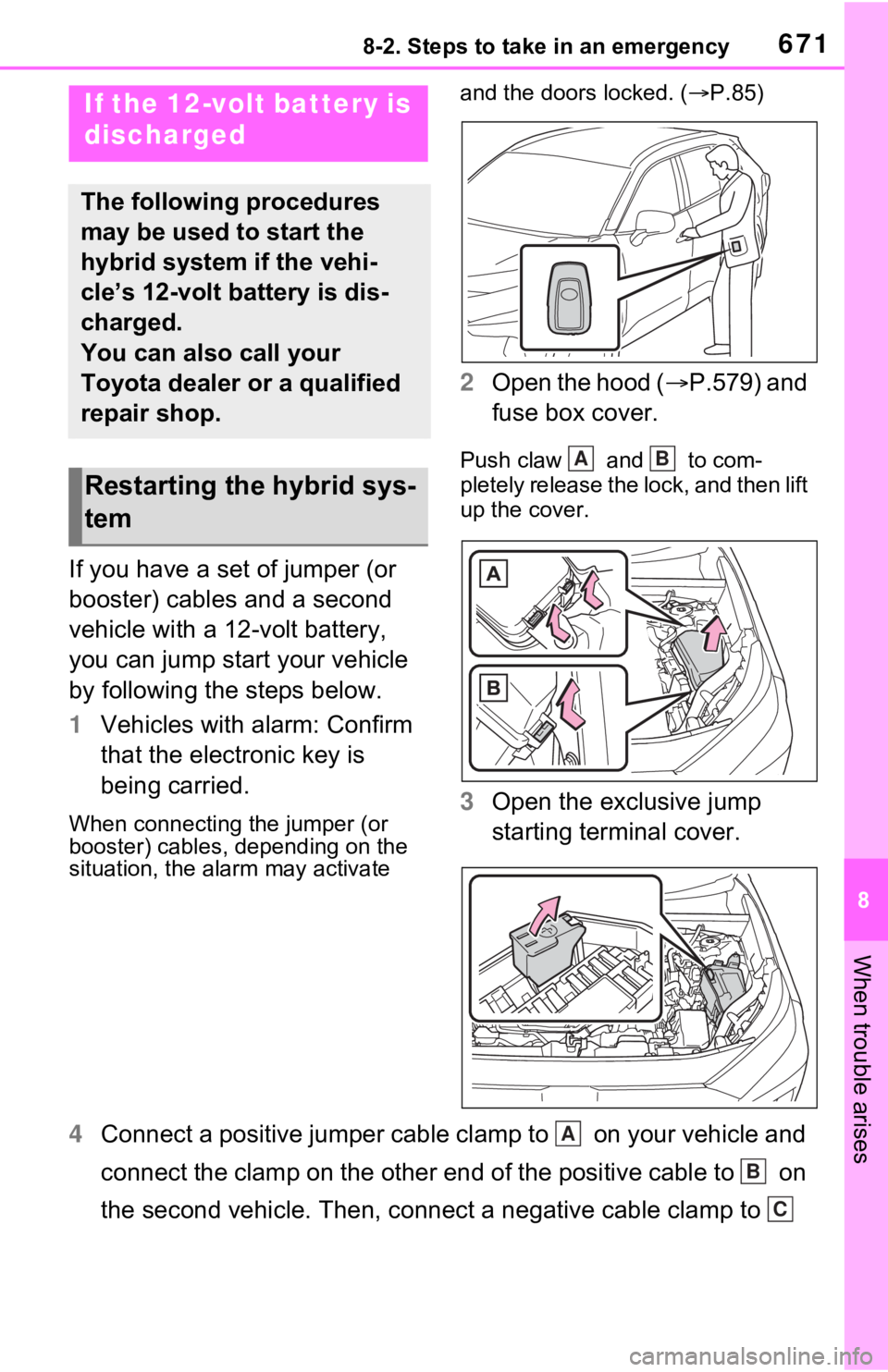 TOYOTA RAV4 HYBRID 2021 Owners Manual (in English) 6718-2. Steps to take in an emergency
8
When trouble arises
If you have a set of jumper (or
booster) cables and a second
vehicle with a 12-volt battery,
you can jump start your vehicle
by followin TOYOTA RAV4 HYBRID 2021 Owners Manual (in English) 6718-2. Steps to take in an emergency
8
When trouble arises
If you have a set of jumper (or
booster) cables and a second
vehicle with a 12-volt battery,
you can jump start your vehicle
by followin
