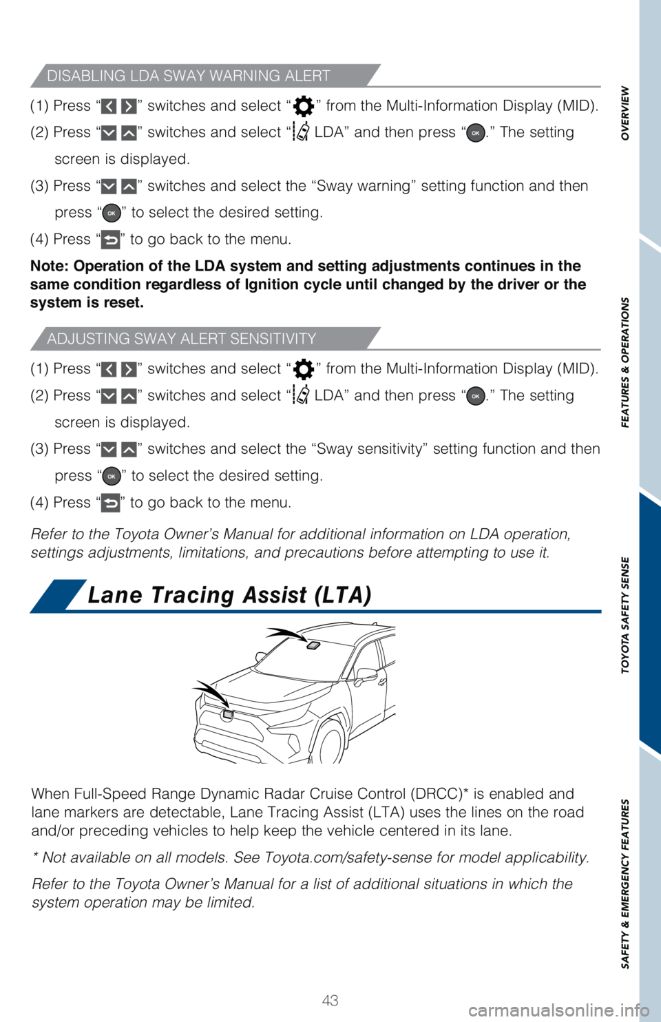 TOYOTA RAV4 HYBRID 2021   (in English) Service Manual 43
OVERVIEW FEATURES & OPERATIONS TOYOTA SAFETY SENSE SAFETY & EMERGENCY FEATURES
ADJUSTING SWAY ALERT SENSITIVITY
DISABLING LDA SWAY WARNING ALERT
�	��
��1�S�F�T�T�“ ” switches and select “