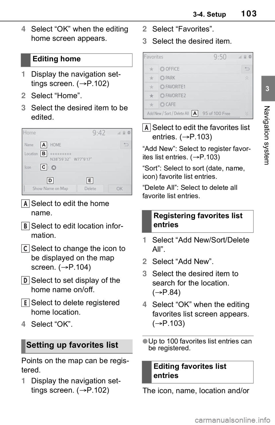 TOYOTA RAV4 HYBRID 2021 Accessories, Audio & Navigation (in English) 1033-4. Setup
3
Navigation system
4Select “OK” when the editing
home screen appears.
1 Display the navigation set-
tings screen. ( P.102)
2 Select “Home”.
3 Select the desired item to be
TOYOTA RAV4 HYBRID 2021 Accessories, Audio & Navigation (in English) 1033-4. Setup
3
Navigation system
4Select “OK” when the editing
home screen appears.
1 Display the navigation set-
tings screen. ( P.102)
2 Select “Home”.
3 Select the desired item to be