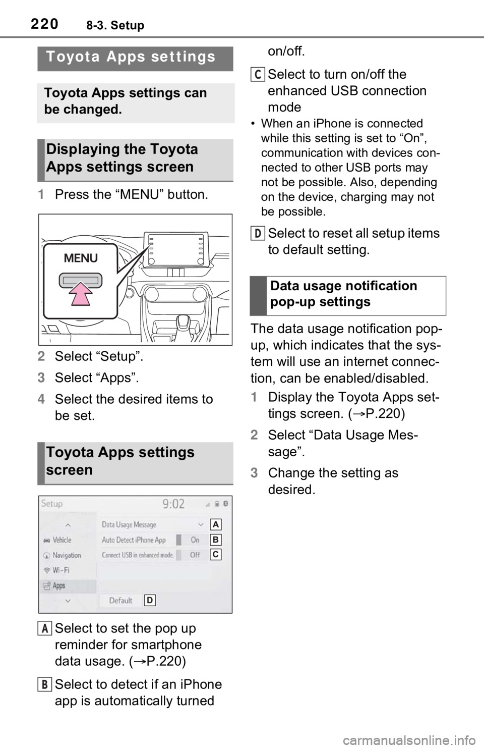 TOYOTA RAV4 HYBRID 2021 Accessories, Audio & Navigation (in English) 2208-3. Setup
8-3.Setup
1Press the “MENU” button.
2 Select “Setup”.
3 Select “Apps”.
4 Select the desired items to
be set.
Select to set the pop up
reminder for smartphone
data usage. TOYOTA RAV4 HYBRID 2021 Accessories, Audio & Navigation (in English) 2208-3. Setup
8-3.Setup
1Press the “MENU” button.
2 Select “Setup”.
3 Select “Apps”.
4 Select the desired items to
be set.
Select to set the pop up
reminder for smartphone
data usage.