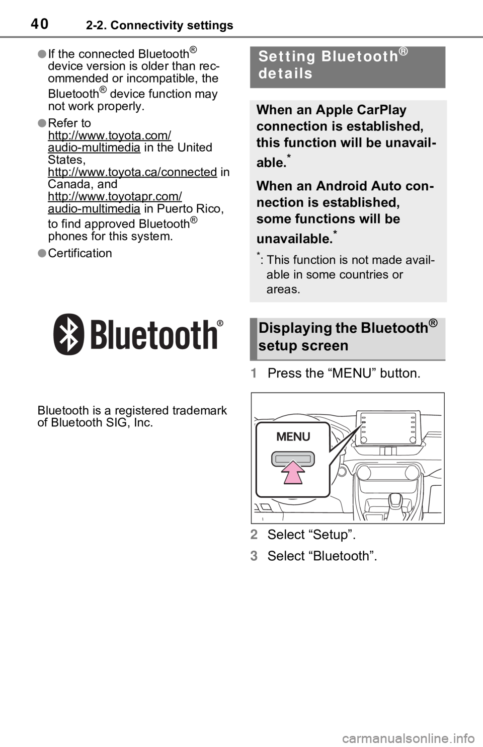TOYOTA RAV4 HYBRID 2021 Accessories, Audio & Navigation (in English) 402-2. Connectivity settings
●If the connected Bluetooth®
device version is older than rec-
ommended or incompatible, the
Bluetooth
® device function may
not work properly.
●Refer to
http:// TOYOTA RAV4 HYBRID 2021 Accessories, Audio & Navigation (in English) 402-2. Connectivity settings
●If the connected Bluetooth®
device version is older than rec-
ommended or incompatible, the
Bluetooth
® device function may
not work properly.
●Refer to
http://