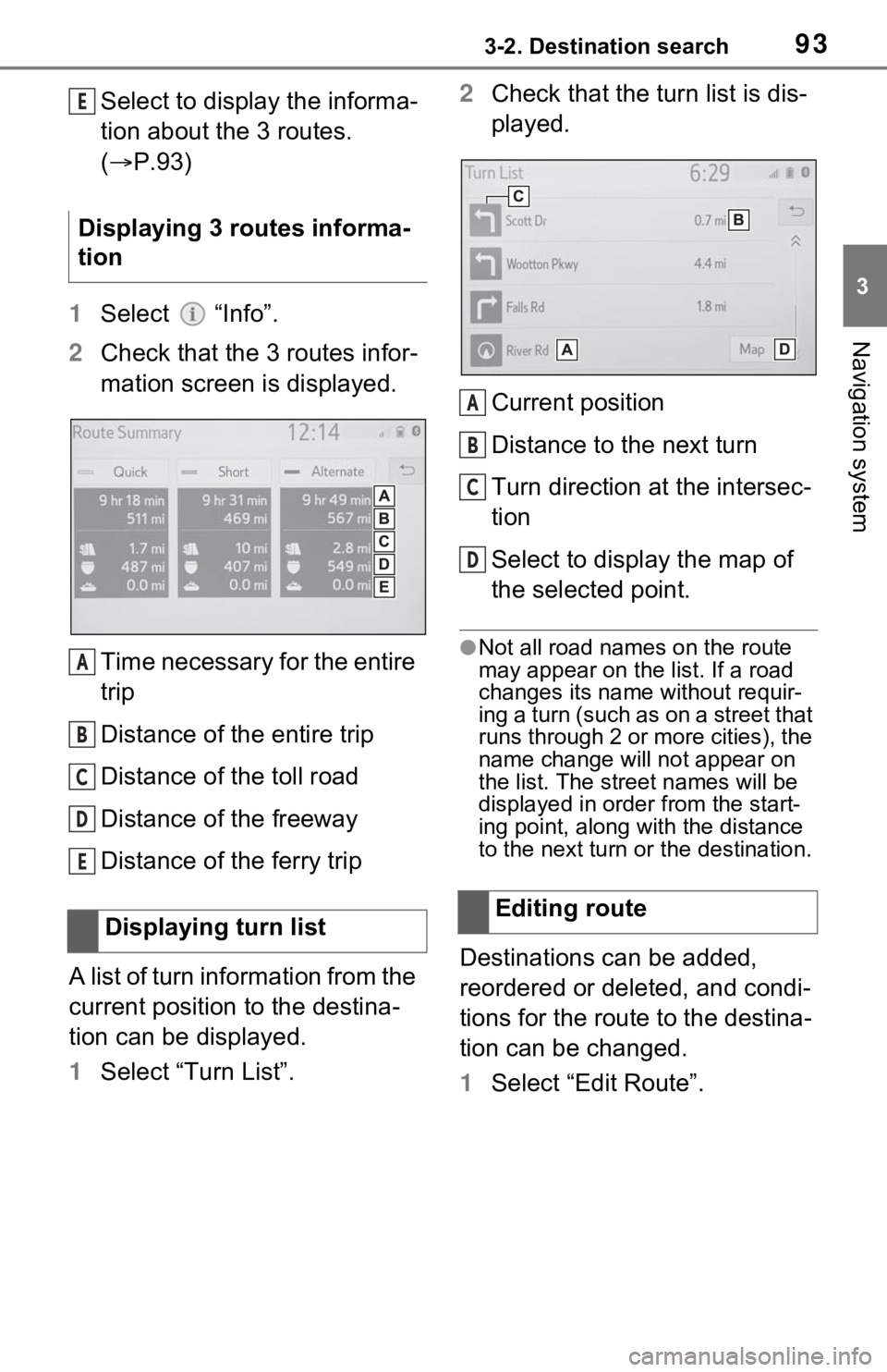 TOYOTA RAV4 HYBRID 2021 Accessories, Audio & Navigation (in English) 933-2. Destination search
3
Navigation system
Select to display the informa-
tion about the 3 routes.
(P.93)
1 Select “Info”.
2 Check that the 3 routes infor-
mation screen is displayed.
Tim TOYOTA RAV4 HYBRID 2021 Accessories, Audio & Navigation (in English) 933-2. Destination search
3
Navigation system
Select to display the informa-
tion about the 3 routes.
(P.93)
1 Select “Info”.
2 Check that the 3 routes infor-
mation screen is displayed.
Tim