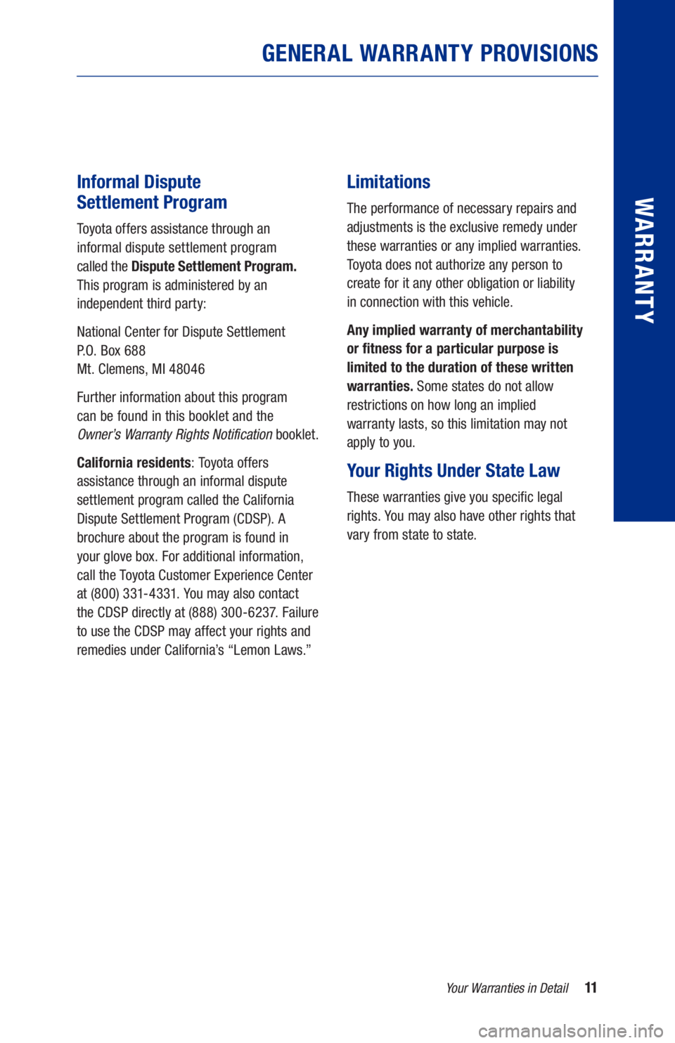 TOYOTA RAV4 HYBRID 2021  Warranties & Maintenance Guides (in English) 11
Informal Dispute  
Settlement Program
Toyota offers assistance through an   
informal dispute settlement program  
called the Dispute Settlement Program.   
This program is administered by an 
inde