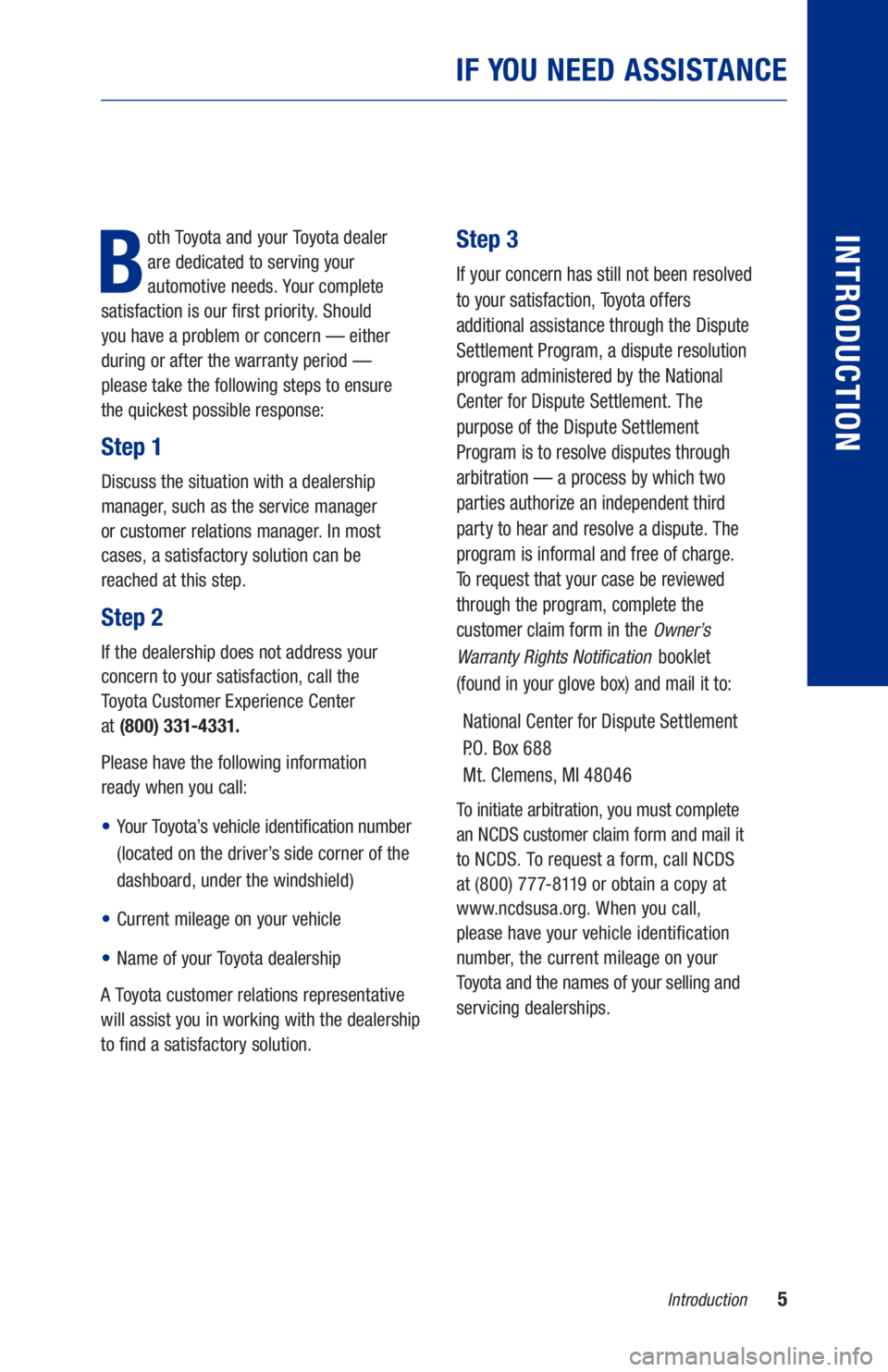 TOYOTA RAV4 HYBRID 2021 Warranties & Maintenance Guides (in English) 5
B
oth Toyota and your Toyota dealer
are dedicated to serving your
automotive needs. Your complete
satisfaction is our first priority. Should
you have a problem or concern — either
during TOYOTA RAV4 HYBRID 2021 Warranties & Maintenance Guides (in English) 5
B
oth Toyota and your Toyota dealer
are dedicated to serving your
automotive needs. Your complete
satisfaction is our first priority. Should
you have a problem or concern — either
during