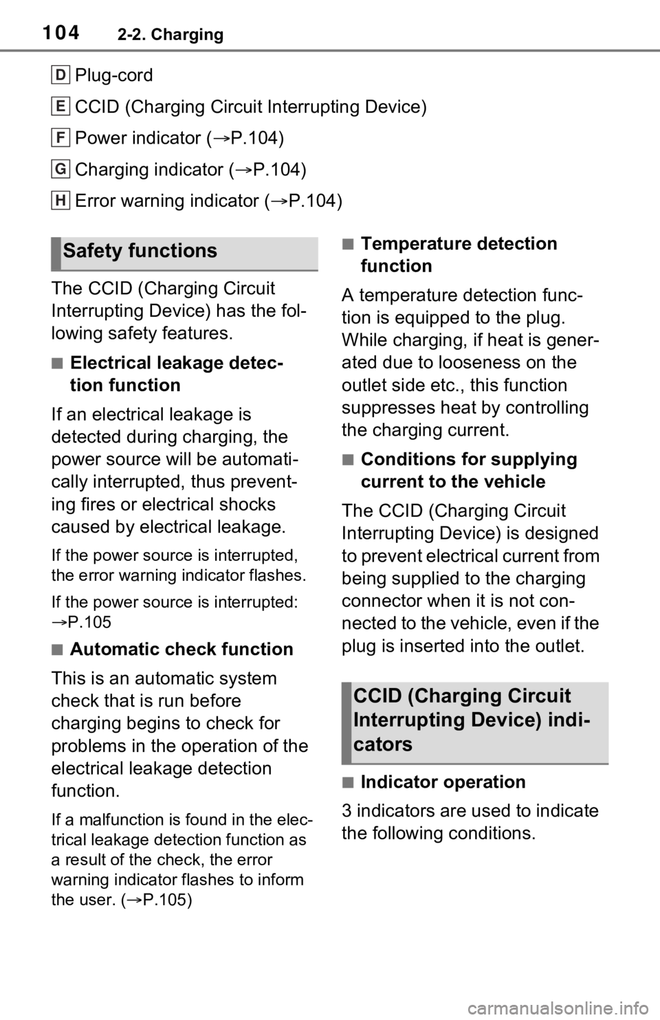 TOYOTA RAV4 PRIME 2021 Owners Manual (in English) 1042-2. Charging
Plug-cord
CCID (Charging Circuit Interrupting Device)
Power indicator (P.104)
Charging indicator ( P.104)
Error warning indicator (P.104)
The CCID (Charging Circuit
Interru TOYOTA RAV4 PRIME 2021 Owners Manual (in English) 1042-2. Charging
Plug-cord
CCID (Charging Circuit Interrupting Device)
Power indicator (P.104)
Charging indicator ( P.104)
Error warning indicator (P.104)
The CCID (Charging Circuit
Interru