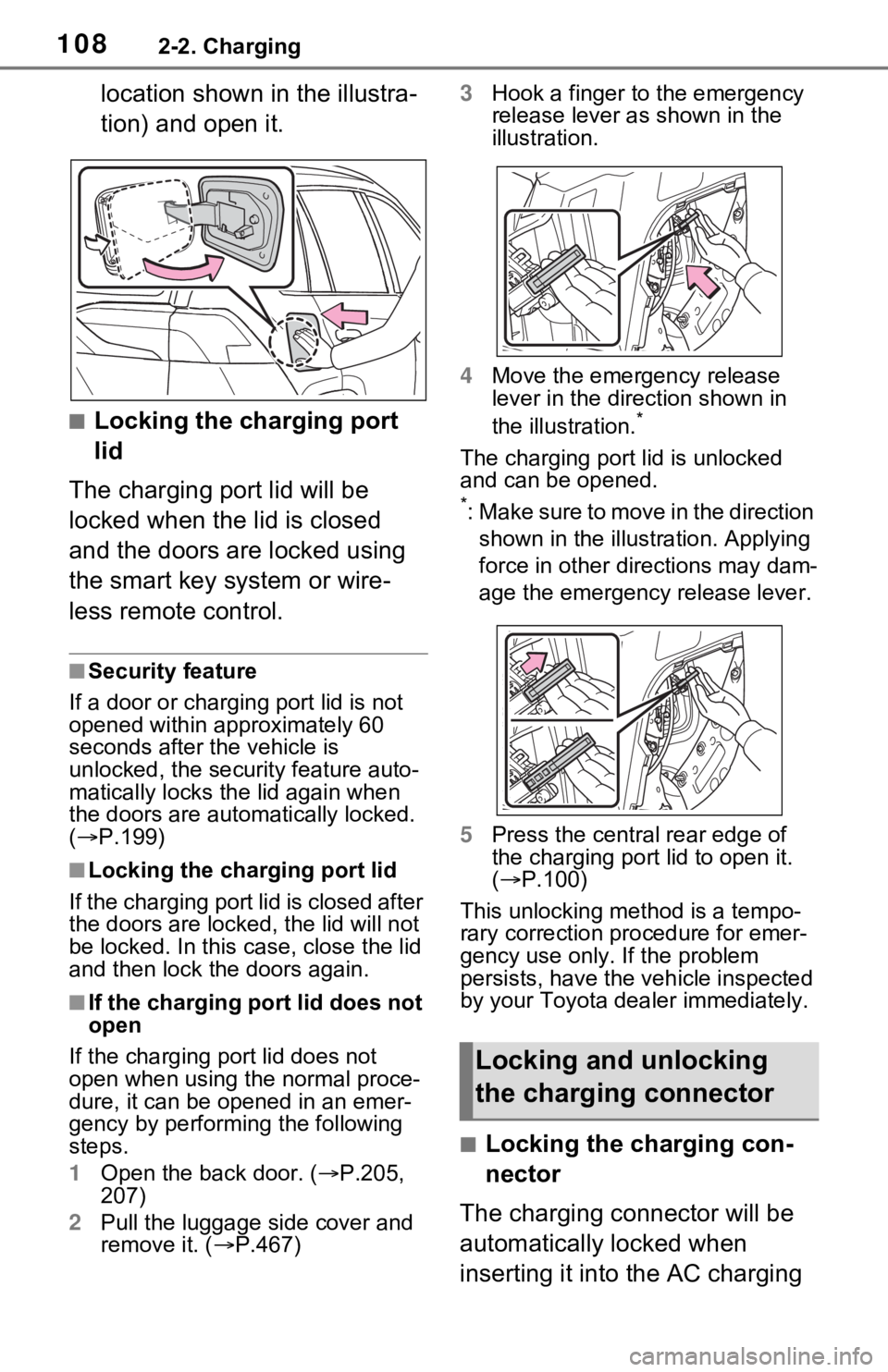 TOYOTA RAV4 PRIME 2021  Owners Manual (in English) 1082-2. Charging
location shown in the illustra-
tion) and open it.
■Locking the charging port 
lid
The charging port lid will be 
locked when the lid is closed 
and the doors are locked using 
the 