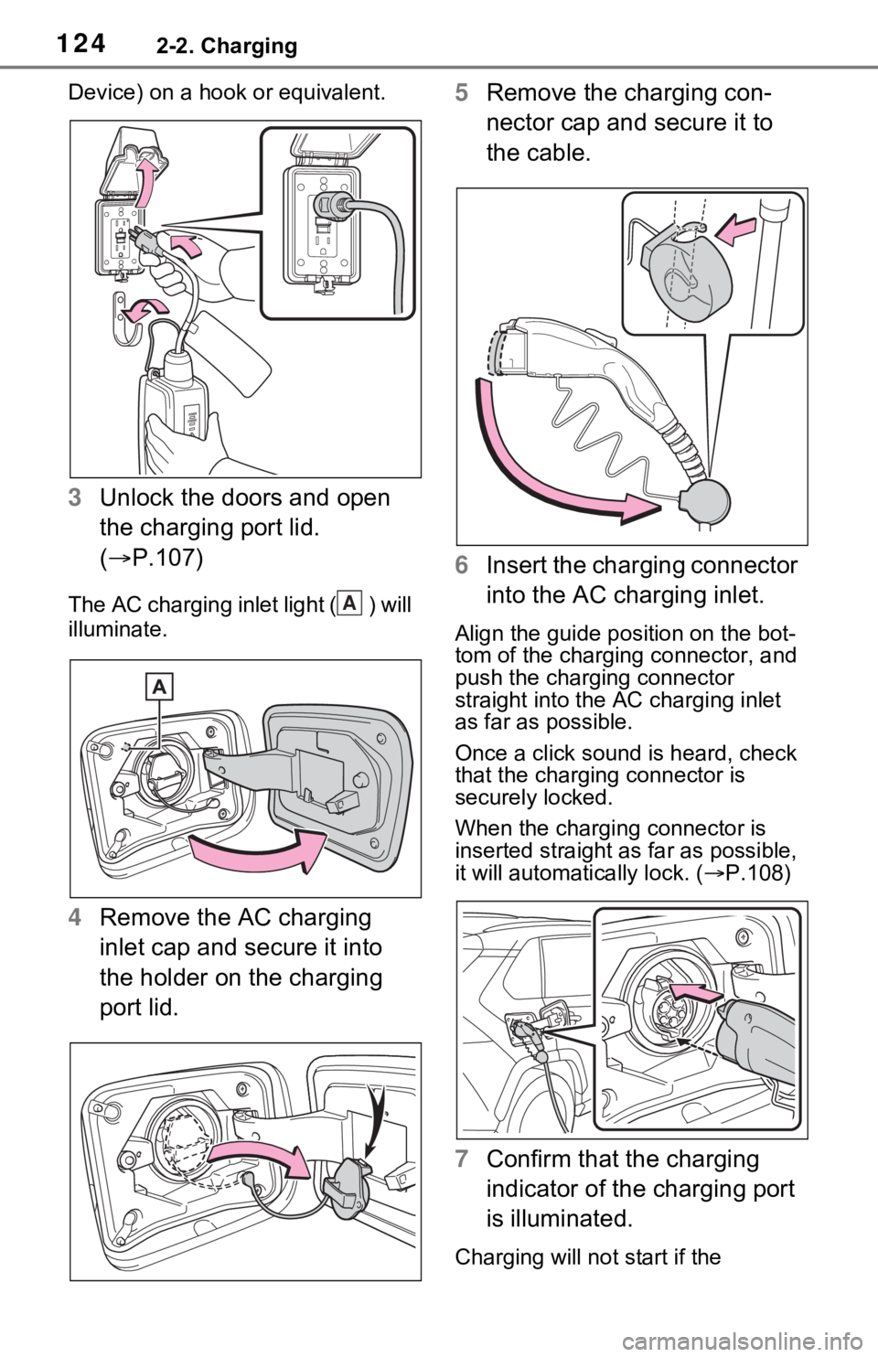 TOYOTA RAV4 PRIME 2021 Owners Manual (in English) 1242-2. Charging
Device) on a hook or equivalent.
3Unlock the doors and open
the charging port lid.
( P.107)
The AC charging inlet light ( ) will
illuminate.
4Remove the AC charging
inlet cap a TOYOTA RAV4 PRIME 2021 Owners Manual (in English) 1242-2. Charging
Device) on a hook or equivalent.
3Unlock the doors and open
the charging port lid.
( P.107)
The AC charging inlet light ( ) will
illuminate.
4Remove the AC charging
inlet cap a
