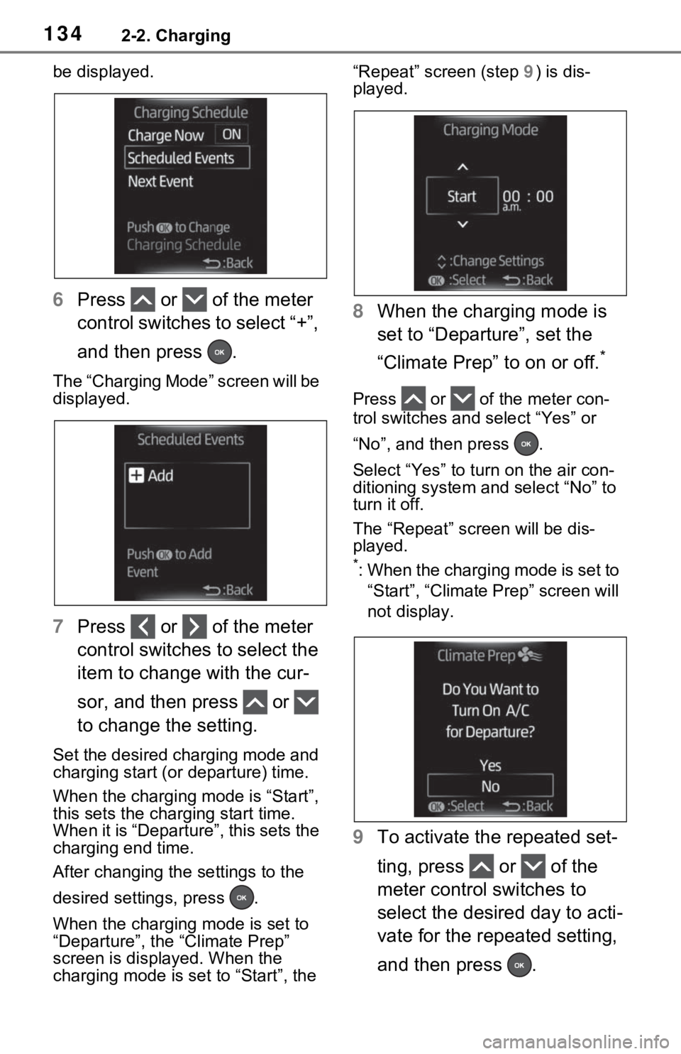 TOYOTA RAV4 PRIME 2021 Owners Manual (in English) 1342-2. Charging
be displayed.
6Press or of the meter
control switches to select “+”,
and then press .
The “Charging Mode” screen will be
displayed.
7Press or of the meter
control TOYOTA RAV4 PRIME 2021 Owners Manual (in English) 1342-2. Charging
be displayed.
6Press or of the meter
control switches to select “+”,
and then press .
The “Charging Mode” screen will be
displayed.
7Press or of the meter
control