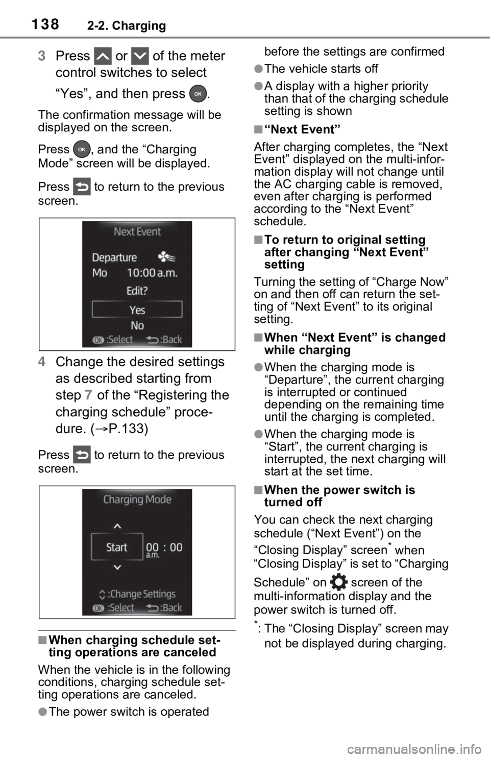 TOYOTA RAV4 PRIME 2021 Owners Manual (in English) 1382-2. Charging
3Press or of the meter
control switches to select
“Yes”, and then press .
The confirmation message will be
displayed on the screen.
Press , and the “Charging
Mode” TOYOTA RAV4 PRIME 2021 Owners Manual (in English) 1382-2. Charging
3Press or of the meter
control switches to select
“Yes”, and then press .
The confirmation message will be
displayed on the screen.
Press , and the “Charging
Mode”