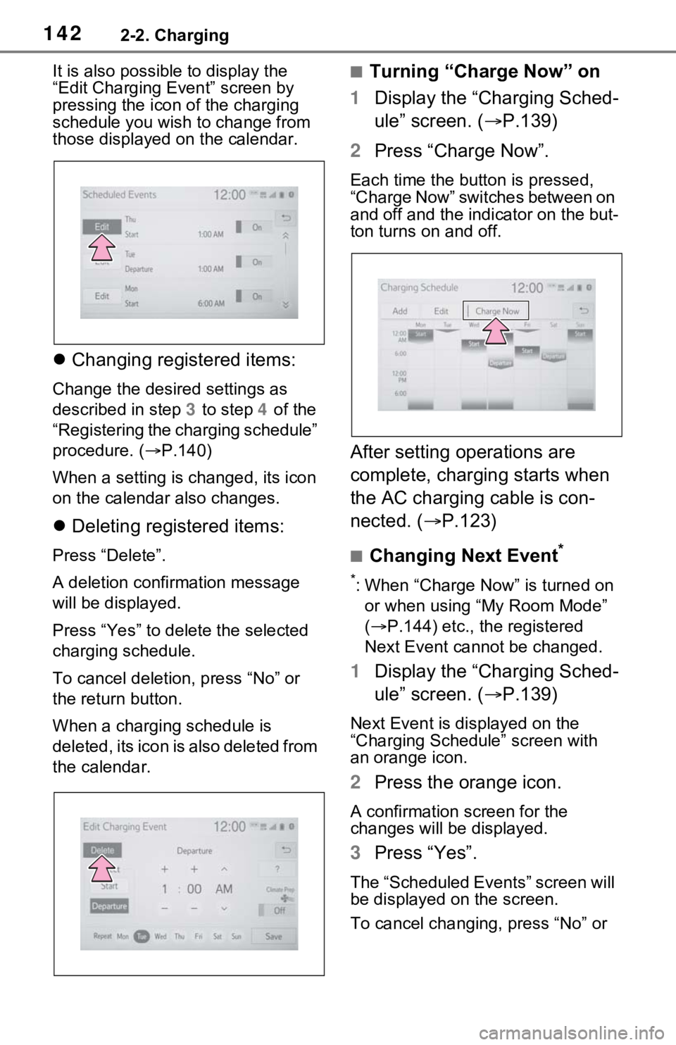 TOYOTA RAV4 PRIME 2021 Owners Manual (in English) 1422-2. Charging
It is also possible to display the
“Edit Charging Event” screen by
pressing the icon of the charging
schedule you wish to change from
those displayed on the calendar.
Chan TOYOTA RAV4 PRIME 2021 Owners Manual (in English) 1422-2. Charging
It is also possible to display the
“Edit Charging Event” screen by
pressing the icon of the charging
schedule you wish to change from
those displayed on the calendar.
Chan