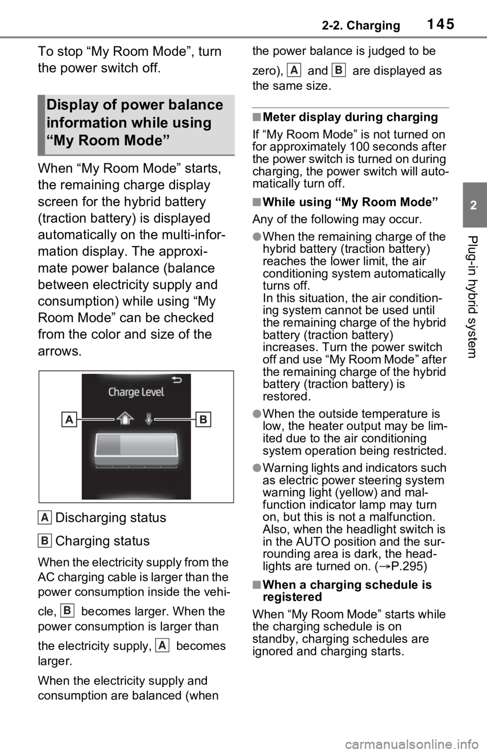 TOYOTA RAV4 PRIME 2021 Owners Manual (in English) 1452-2. Charging
2
Plug-in hybrid system
To stop “My Room Mode”, turn
the power switch off.
When “My Room Mode” starts,
the remaining charge display
screen for the hybrid battery
(traction TOYOTA RAV4 PRIME 2021 Owners Manual (in English) 1452-2. Charging
2
Plug-in hybrid system
To stop “My Room Mode”, turn
the power switch off.
When “My Room Mode” starts,
the remaining charge display
screen for the hybrid battery
(traction