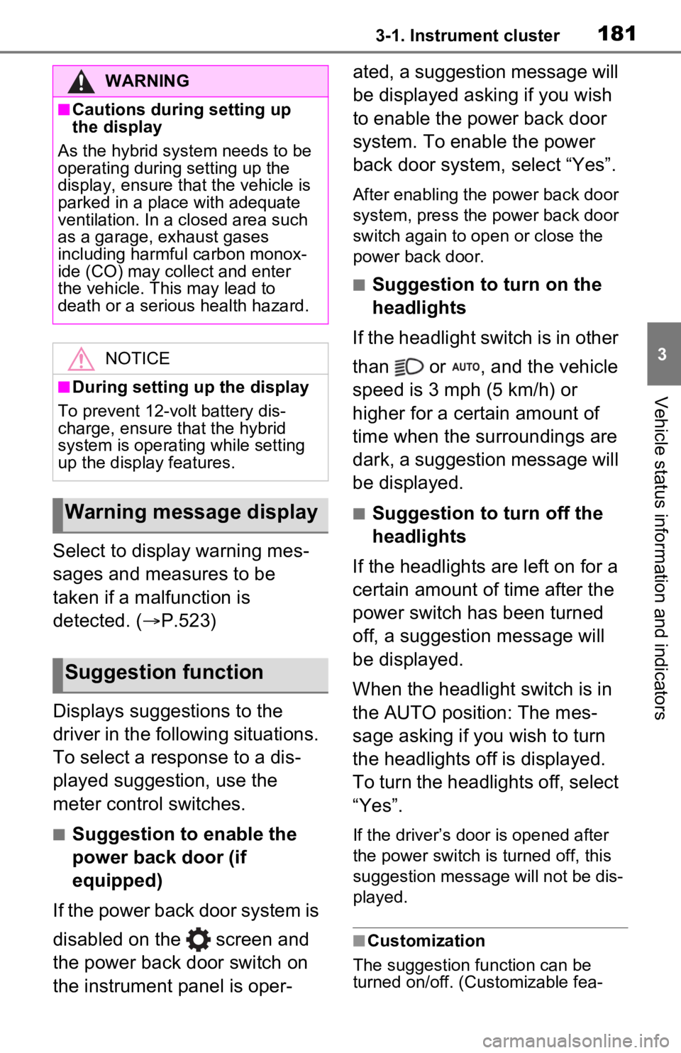 TOYOTA RAV4 PRIME 2021 Owners Manual (in English) 1813-1. Instrument cluster
3
Vehicle status information and indicators
Select to display warning mes-
sages and measures to be
taken if a malfunction is
detected. (P.523)
Displays suggestions to TOYOTA RAV4 PRIME 2021 Owners Manual (in English) 1813-1. Instrument cluster
3
Vehicle status information and indicators
Select to display warning mes-
sages and measures to be
taken if a malfunction is
detected. (P.523)
Displays suggestions to