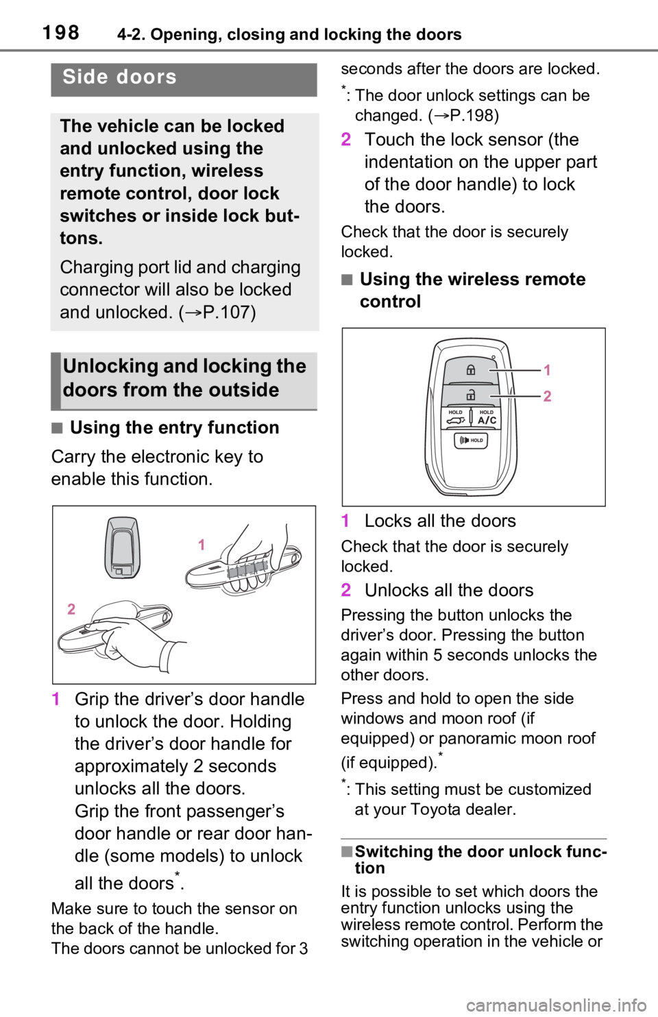 TOYOTA RAV4 PRIME 2021 Owners Manual (in English) 1984-2. Opening, closing and locking the doors
4-2.Opening, closing and locking the doors
■Using the entry function
Carry the electronic key to
enable this function.
1 Grip the driver’s door hand TOYOTA RAV4 PRIME 2021 Owners Manual (in English) 1984-2. Opening, closing and locking the doors
4-2.Opening, closing and locking the doors
■Using the entry function
Carry the electronic key to
enable this function.
1 Grip the driver’s door hand