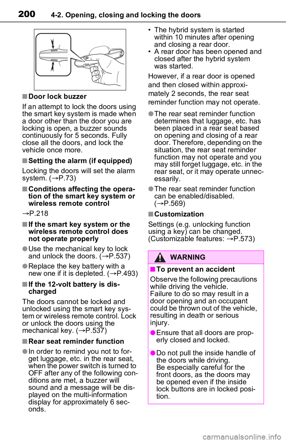 TOYOTA RAV4 PRIME 2021 Owners Manual (in English) 2004-2. Opening, closing and locking the doors
■Door lock buzzer
If an attempt to lock the doors using
the smart key system is made when
a door other than t he door you are
locking is open, a buz TOYOTA RAV4 PRIME 2021 Owners Manual (in English) 2004-2. Opening, closing and locking the doors
■Door lock buzzer
If an attempt to lock the doors using
the smart key system is made when
a door other than t he door you are
locking is open, a buz