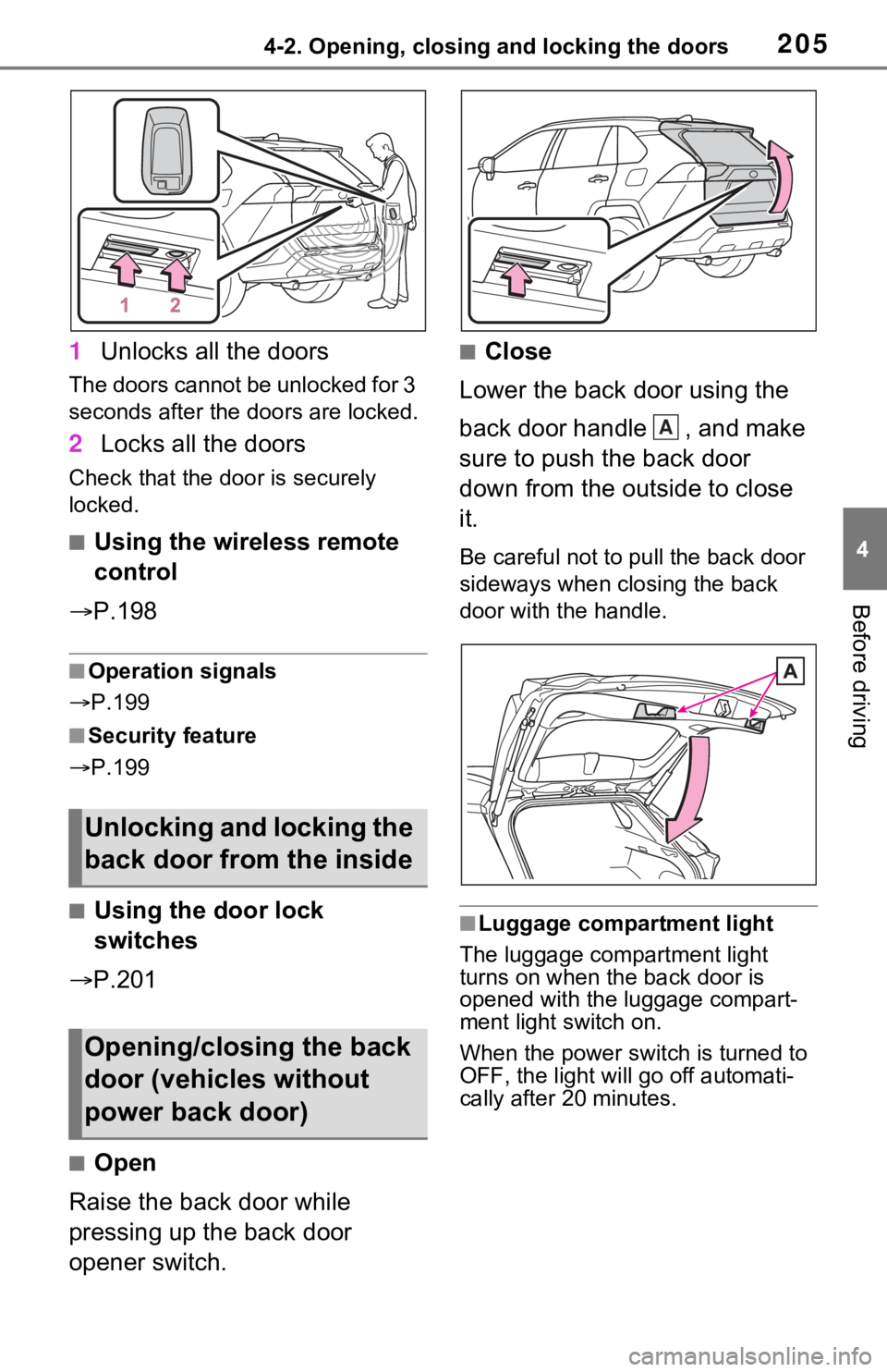 TOYOTA RAV4 PRIME 2021 Owners Manual (in English) 2054-2. Opening, closing and locking the doors
4
Before driving
1Unlocks all the doors
The doors cannot be unlocked for 3
seconds after the doors are locked.
2Locks all the doors
Check that the door TOYOTA RAV4 PRIME 2021 Owners Manual (in English) 2054-2. Opening, closing and locking the doors
4
Before driving
1Unlocks all the doors
The doors cannot be unlocked for 3
seconds after the doors are locked.
2Locks all the doors
Check that the door