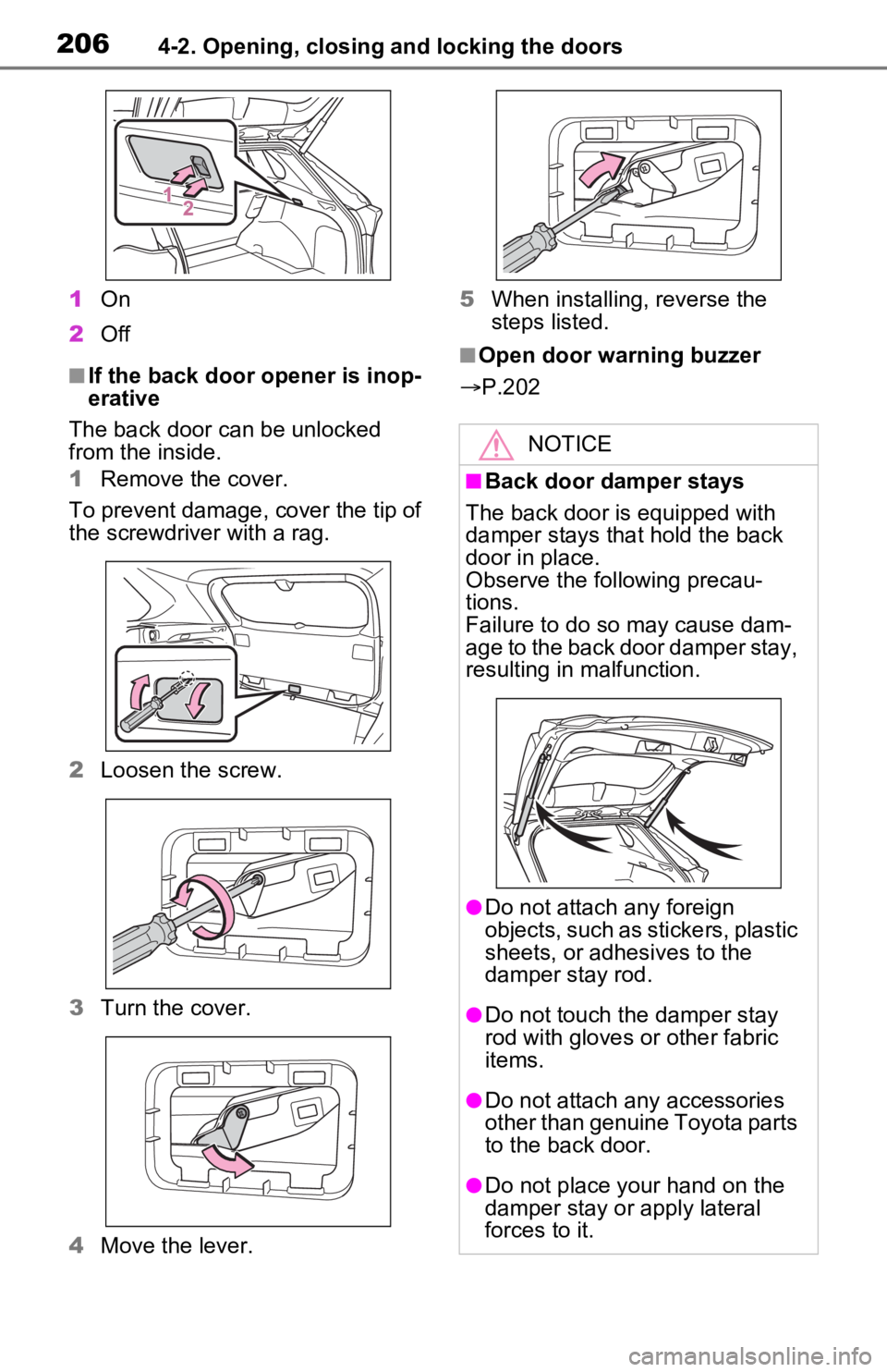 TOYOTA RAV4 PRIME 2021 Owners Manual (in English) 2064-2. Opening, closing and locking the doors
1On
2 Off
■If the back door opener is inop-
erative
The back door can be unlocked
from the inside.
1 Remove the cover.
To prevent damage, cover the ti TOYOTA RAV4 PRIME 2021 Owners Manual (in English) 2064-2. Opening, closing and locking the doors
1On
2 Off
■If the back door opener is inop-
erative
The back door can be unlocked
from the inside.
1 Remove the cover.
To prevent damage, cover the ti