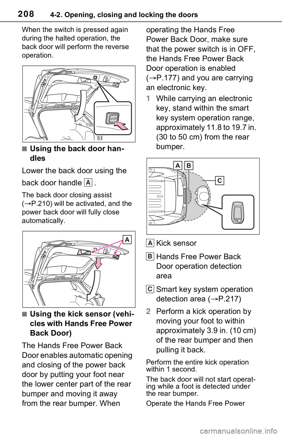 TOYOTA RAV4 PRIME 2021 Owners Manual (in English) 2084-2. Opening, closing and locking the doors
When the switch is pressed again
during the halted operation, the
back door will perform the reverse
operation.
■Using the back door han-
dles
Lower TOYOTA RAV4 PRIME 2021 Owners Manual (in English) 2084-2. Opening, closing and locking the doors
When the switch is pressed again
during the halted operation, the
back door will perform the reverse
operation.
■Using the back door han-
dles
Lower