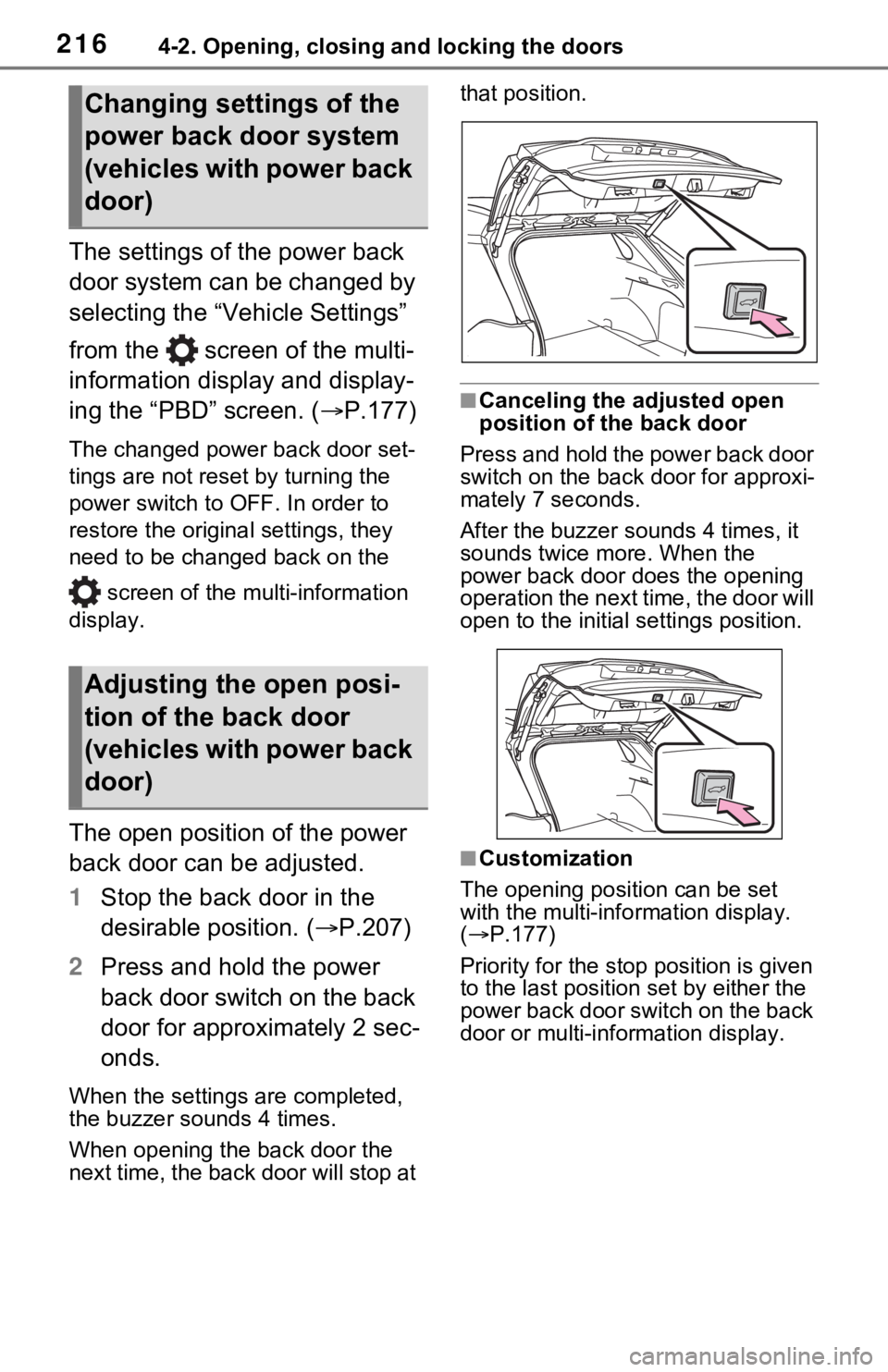 TOYOTA RAV4 PRIME 2021 Owners Manual (in English) 2164-2. Opening, closing and locking the doors
The settings of the power back
door system can be changed by
selecting the “Vehicle Settings”
from the screen of the multi-
information display TOYOTA RAV4 PRIME 2021 Owners Manual (in English) 2164-2. Opening, closing and locking the doors
The settings of the power back
door system can be changed by
selecting the “Vehicle Settings”
from the screen of the multi-
information display