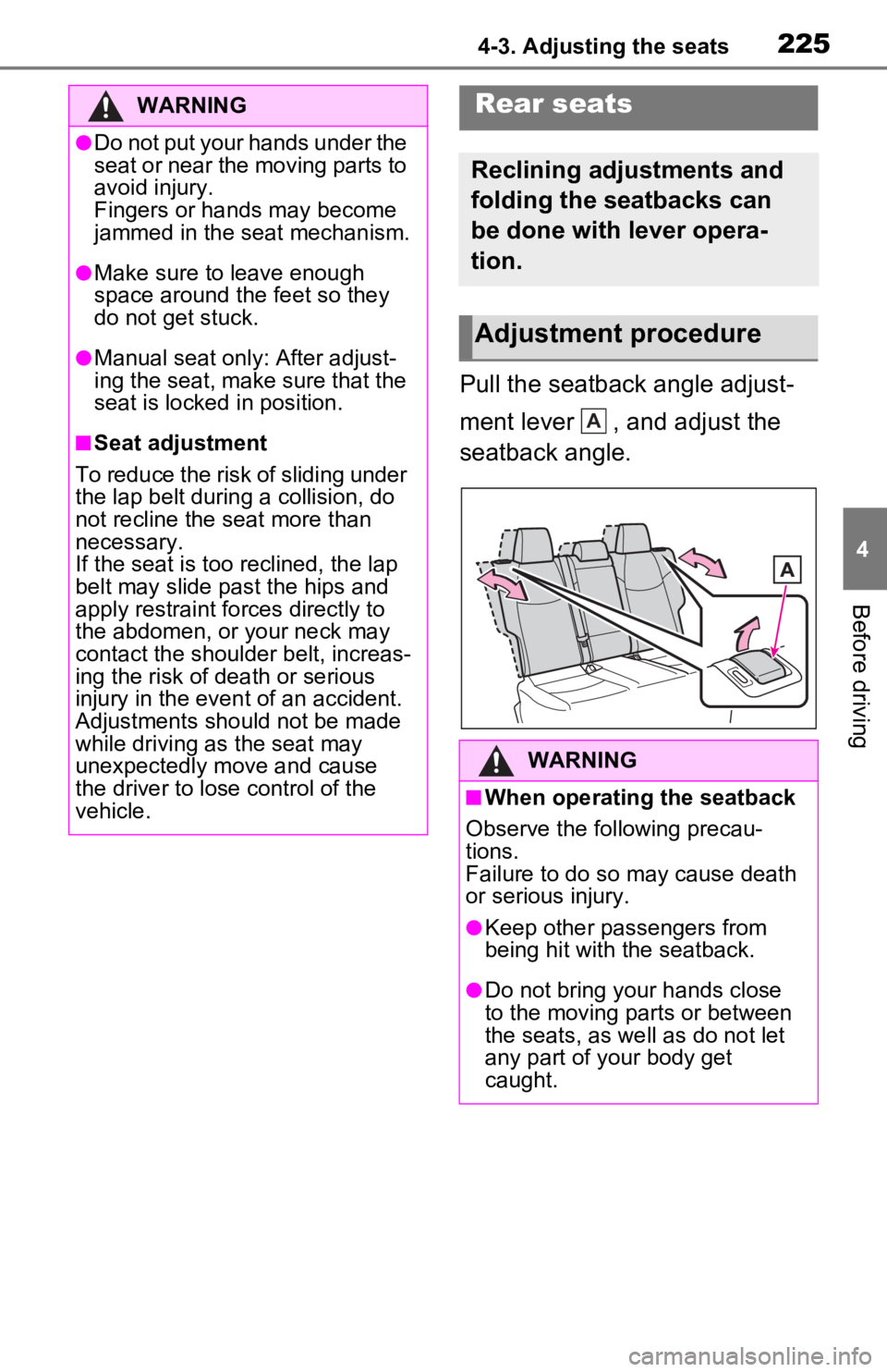 TOYOTA RAV4 PRIME 2021 Owners Manual (in English) 2254-3. Adjusting the seats
4
Before driving
Pull the seatback angle adjust-
ment lever , and adjust the
seatback angle.
WARNING
●Do not put your hands under the
seat or near the moving parts to TOYOTA RAV4 PRIME 2021 Owners Manual (in English) 2254-3. Adjusting the seats
4
Before driving
Pull the seatback angle adjust-
ment lever , and adjust the
seatback angle.
WARNING
●Do not put your hands under the
seat or near the moving parts to
