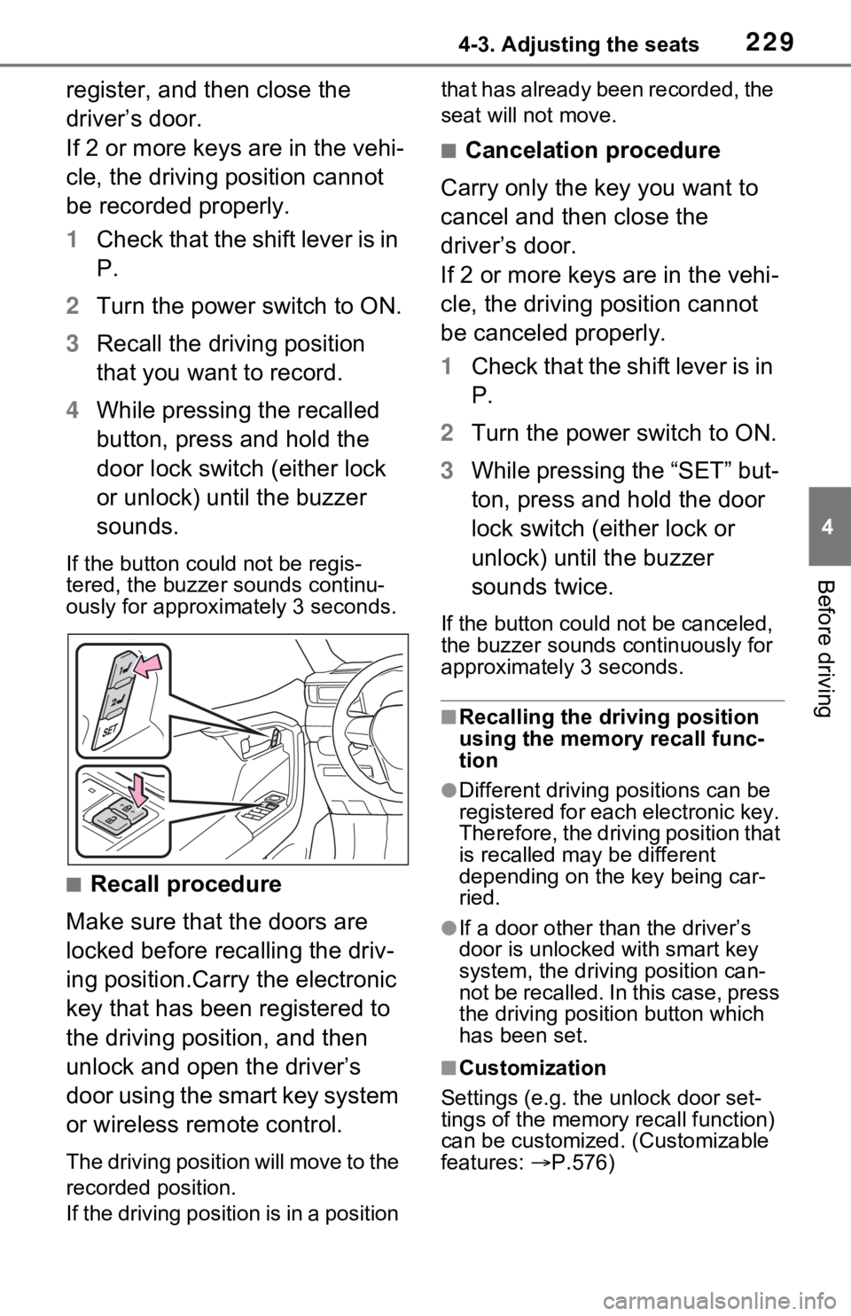 TOYOTA RAV4 PRIME 2021 Owners Manual (in English) 2294-3. Adjusting the seats
4
Before driving
register, and then close the
driver’s door.
If 2 or more keys are in the vehi-
cle, the driving position cannot
be recorded properly.
1Check that the TOYOTA RAV4 PRIME 2021 Owners Manual (in English) 2294-3. Adjusting the seats
4
Before driving
register, and then close the
driver’s door.
If 2 or more keys are in the vehi-
cle, the driving position cannot
be recorded properly.
1Check that the