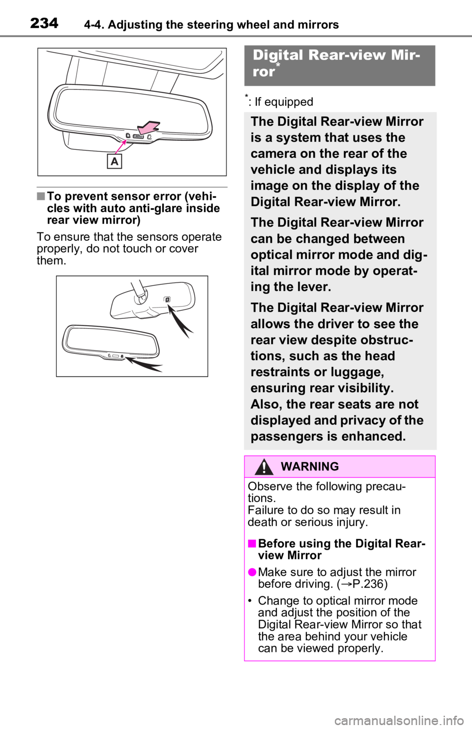 TOYOTA RAV4 PRIME 2021 Owners Manual (in English) 2344-4. Adjusting the steering wheel and mirrors
■To prevent sensor error (vehi-
cles with auto anti-glare inside
rear view mirror)
To ensure that the sensors operate
properly, do not touch or cov TOYOTA RAV4 PRIME 2021 Owners Manual (in English) 2344-4. Adjusting the steering wheel and mirrors
■To prevent sensor error (vehi-
cles with auto anti-glare inside
rear view mirror)
To ensure that the sensors operate
properly, do not touch or cov