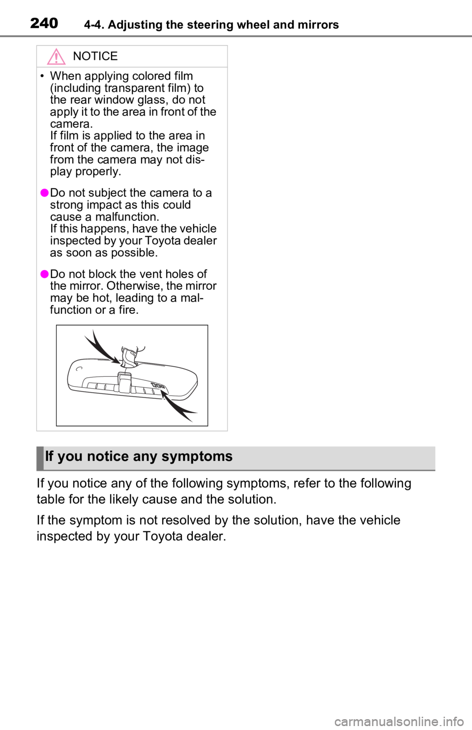TOYOTA RAV4 PRIME 2021 Owners Manual (in English) 2404-4. Adjusting the steering wheel and mirrors
If you notice any of the following symptoms, refer to the following
table for the likely cause and the solution.
If the symptom is not resolved by the TOYOTA RAV4 PRIME 2021 Owners Manual (in English) 2404-4. Adjusting the steering wheel and mirrors
If you notice any of the following symptoms, refer to the following
table for the likely cause and the solution.
If the symptom is not resolved by the
