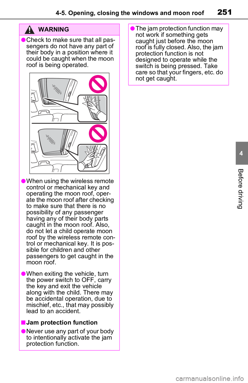 TOYOTA RAV4 PRIME 2021 Owners Manual (in English) 2514-5. Opening, closing the windows and moon roof
4
Before driving
WARNING
●Check to make sure that all pas-
sengers do not have any part of
their body in a position where it
could be caught when TOYOTA RAV4 PRIME 2021 Owners Manual (in English) 2514-5. Opening, closing the windows and moon roof
4
Before driving
WARNING
●Check to make sure that all pas-
sengers do not have any part of
their body in a position where it
could be caught when
