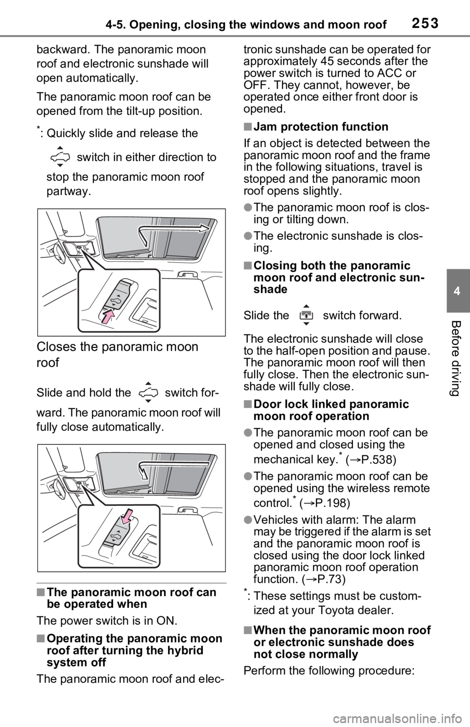 TOYOTA RAV4 PRIME 2021 Owners Manual (in English) 2534-5. Opening, closing the windows and moon roof
4
Before driving
backward. The panoramic moon
roof and electronic sunshade will
open automatically.
The panoramic moon roof can be
opened from the TOYOTA RAV4 PRIME 2021 Owners Manual (in English) 2534-5. Opening, closing the windows and moon roof
4
Before driving
backward. The panoramic moon
roof and electronic sunshade will
open automatically.
The panoramic moon roof can be
opened from the