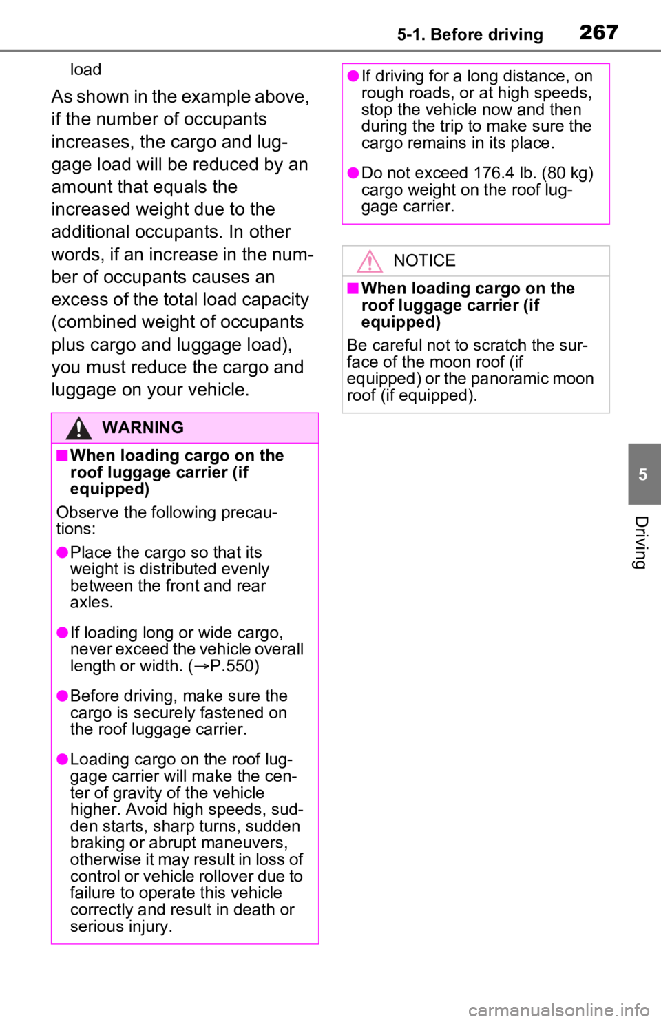TOYOTA RAV4 PRIME 2021 Owners Manual (in English) 2675-1. Before driving
5
Driving
load
As shown in the example above,
if the number of occupants
increases, the cargo and lug-
gage load will be reduced by an
amount that equals the
increased weigh TOYOTA RAV4 PRIME 2021 Owners Manual (in English) 2675-1. Before driving
5
Driving
load
As shown in the example above,
if the number of occupants
increases, the cargo and lug-
gage load will be reduced by an
amount that equals the
increased weigh