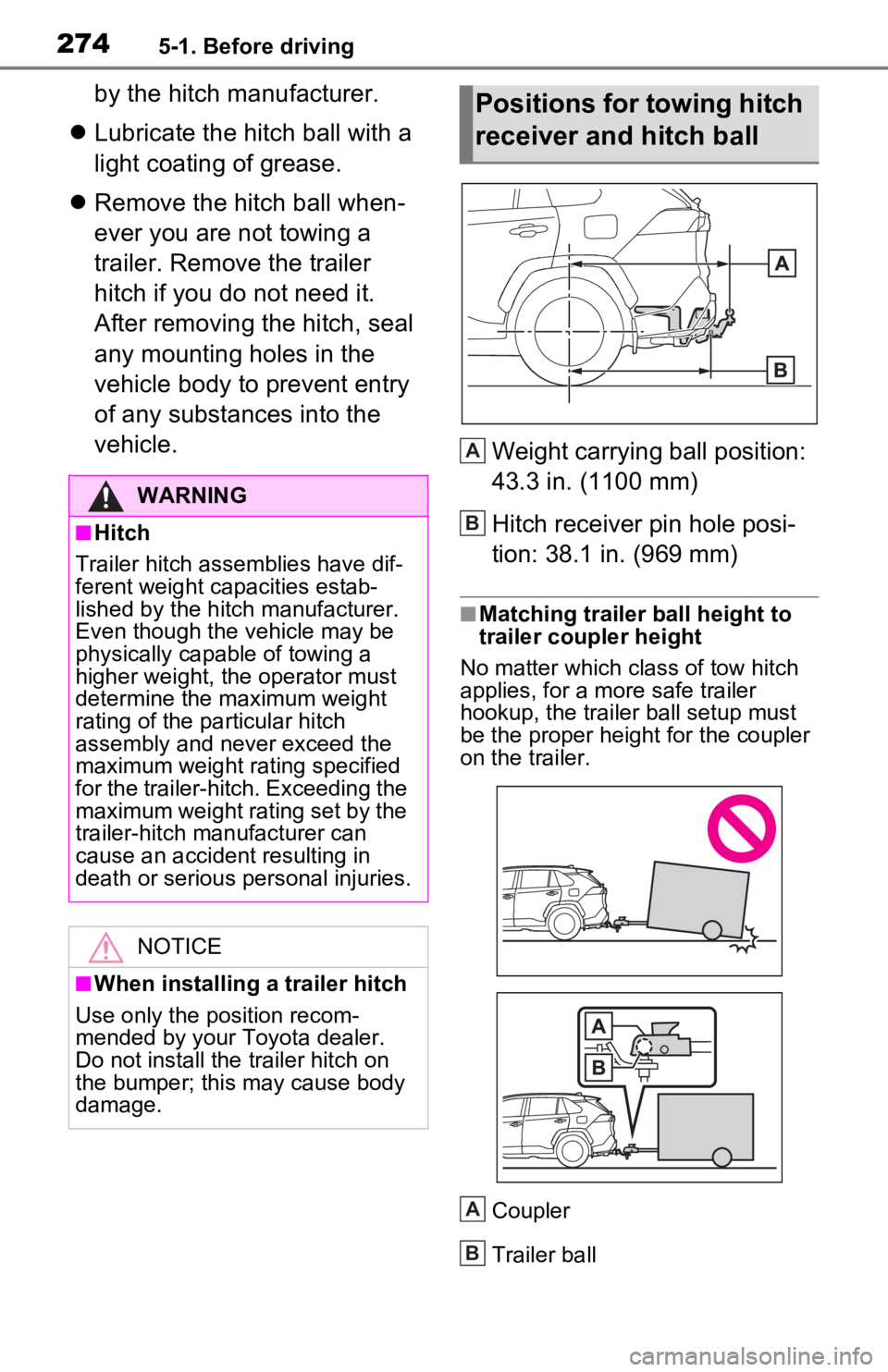 TOYOTA RAV4 PRIME 2021 Owners Manual (in English) 2745-1. Before driving
by the hitch manufacturer.
Lubricate the hitch ball with a
light coating of grease.
Remove the hitch ball when-
ever you are not towing a
trailer. Remove the trailer
TOYOTA RAV4 PRIME 2021 Owners Manual (in English) 2745-1. Before driving
by the hitch manufacturer.
Lubricate the hitch ball with a
light coating of grease.
Remove the hitch ball when-
ever you are not towing a
trailer. Remove the trailer