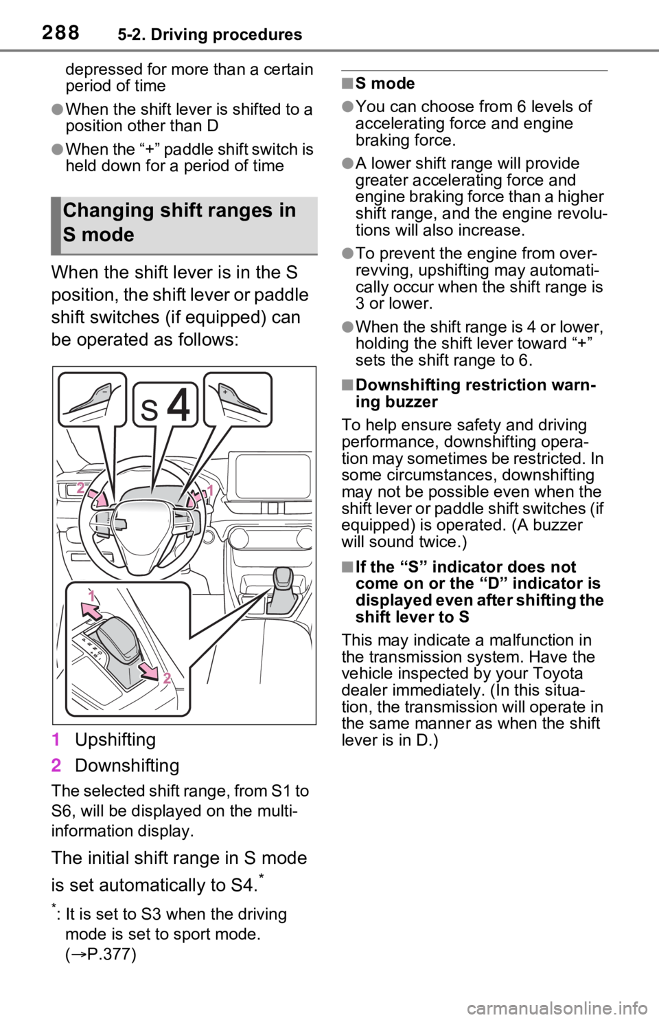 TOYOTA RAV4 PRIME 2021 Owners Manual (in English) 2885-2. Driving procedures
depressed for more than a certain
period of time
●When the shift lever is shifted to a
position other than D
●When the “+” paddle shift switch is
held down for a TOYOTA RAV4 PRIME 2021 Owners Manual (in English) 2885-2. Driving procedures
depressed for more than a certain
period of time
●When the shift lever is shifted to a
position other than D
●When the “+” paddle shift switch is
held down for a
