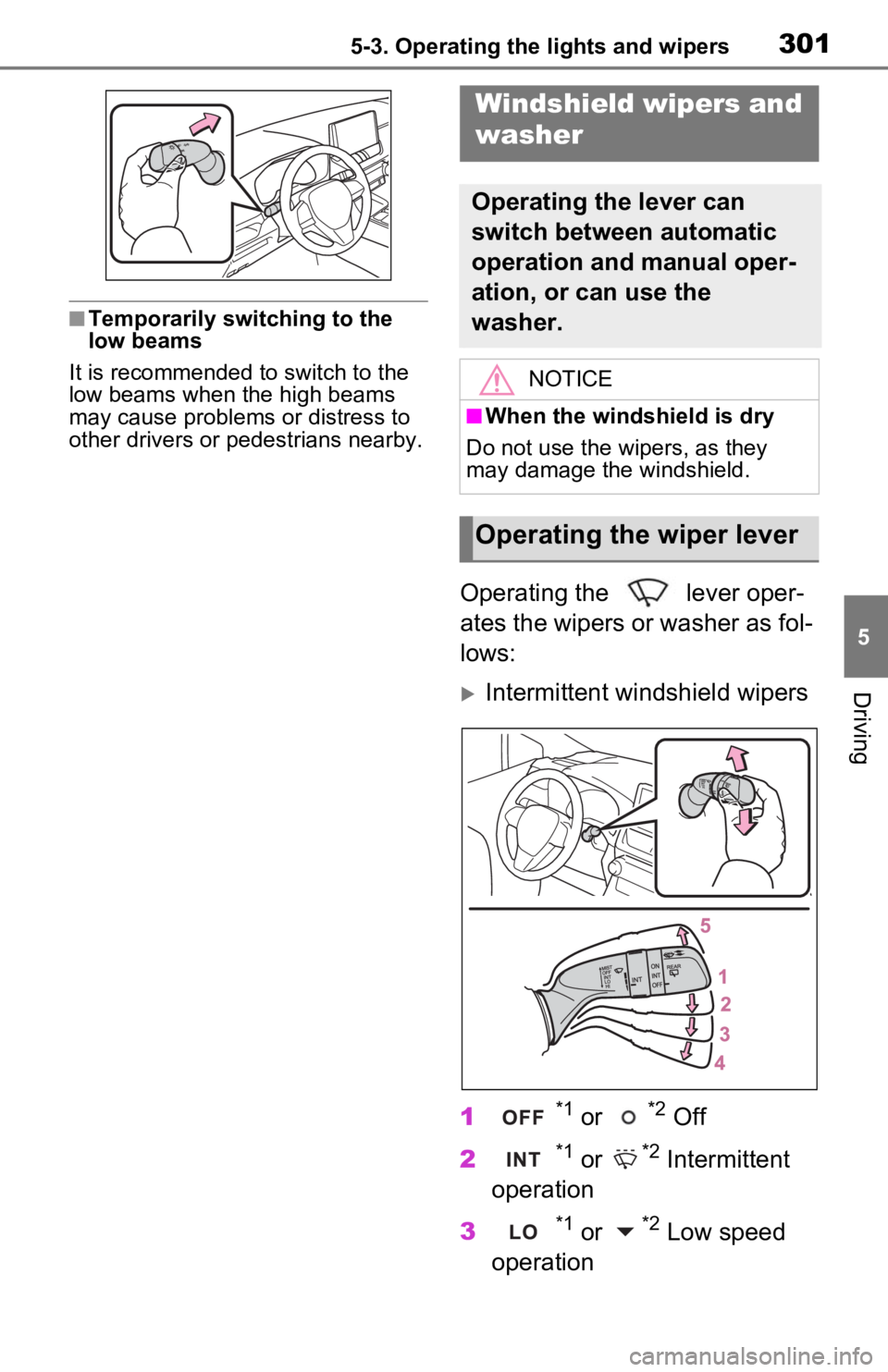 TOYOTA RAV4 PRIME 2021 Owners Manual (in English) 3015-3. Operating the lights and wipers
5
Driving
■Temporarily switching to the
low beams
It is recommended to switch to the
low beams when the high beams
may cause problems or distress to
other TOYOTA RAV4 PRIME 2021 Owners Manual (in English) 3015-3. Operating the lights and wipers
5
Driving
■Temporarily switching to the
low beams
It is recommended to switch to the
low beams when the high beams
may cause problems or distress to
other